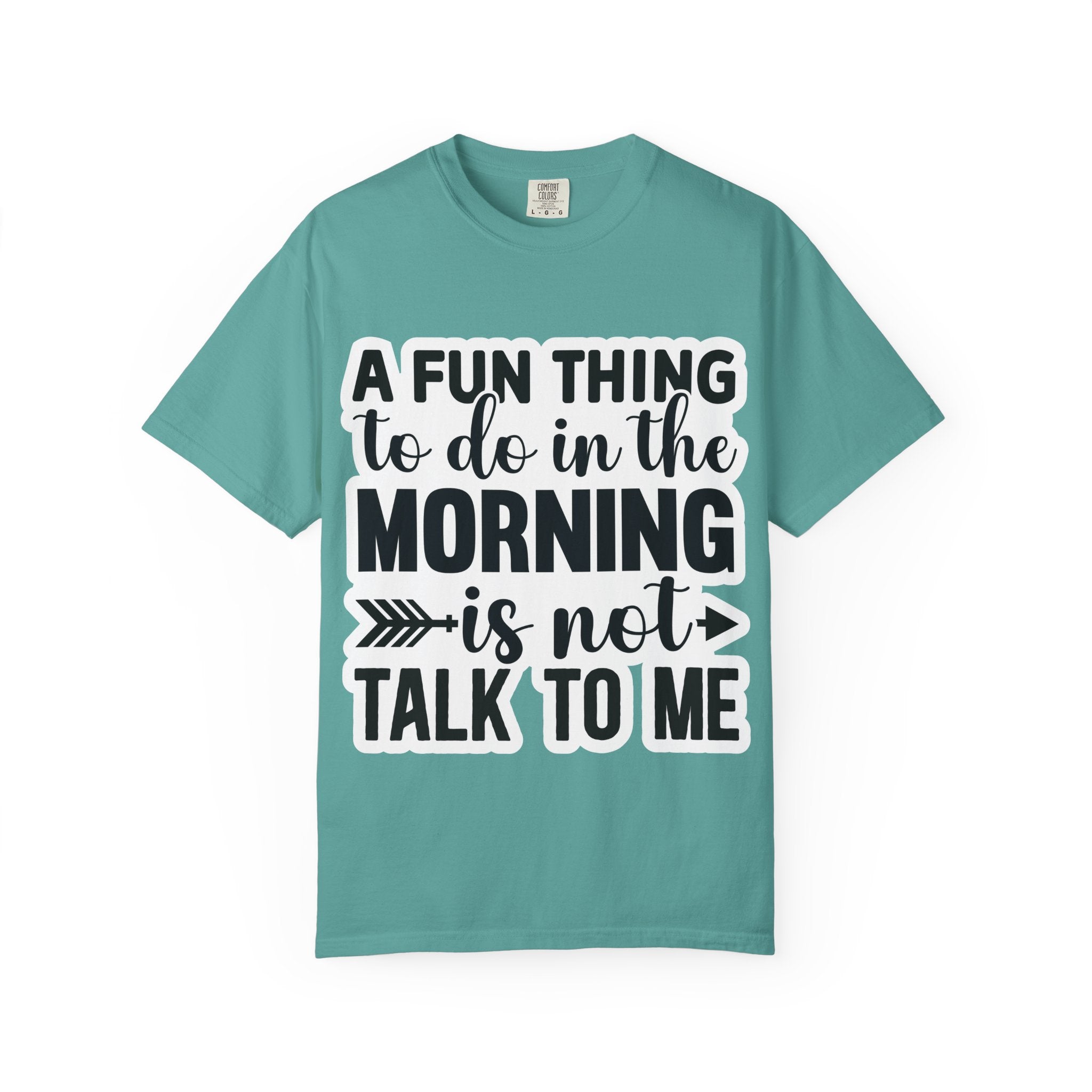 A Fun Thing To Do In The Morning Is Not Talk To Me T-Shirt — Funny Morning Quote Tee