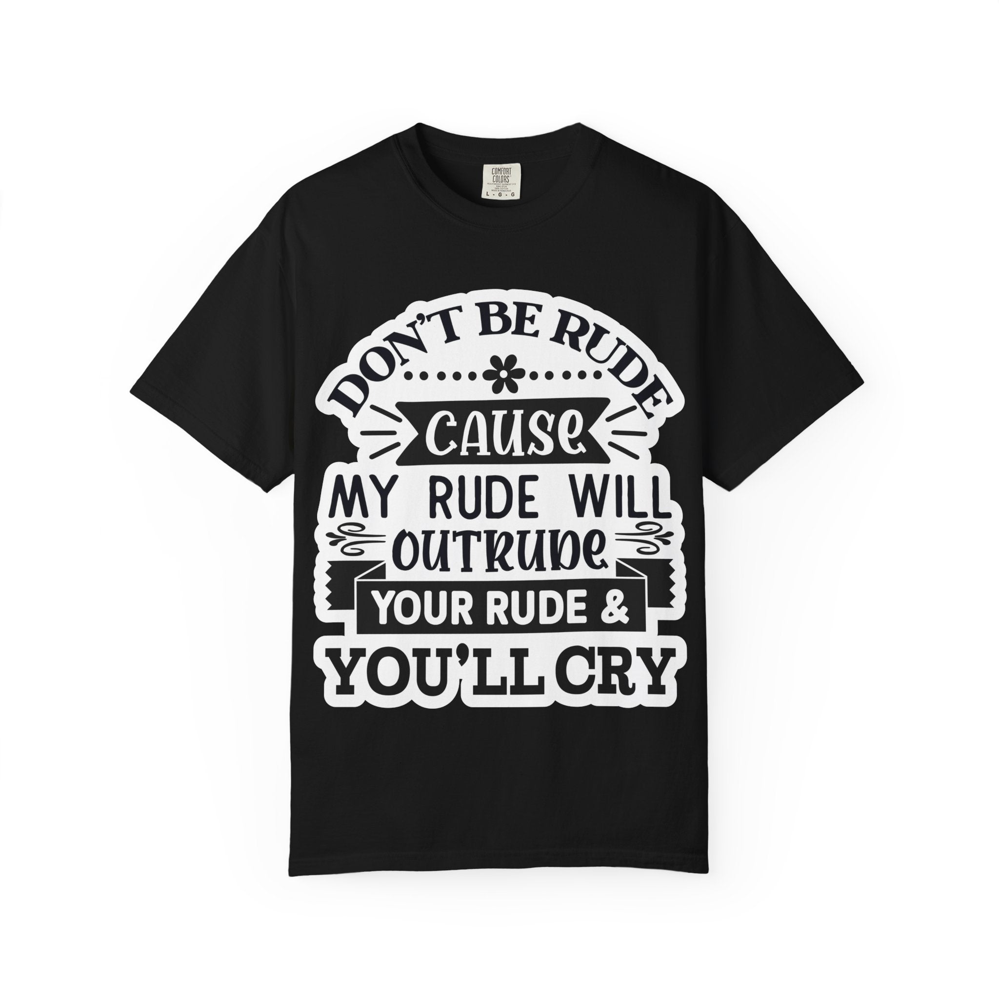Don't Be Rude T-Shirt — Funny Sassy Quote Tee