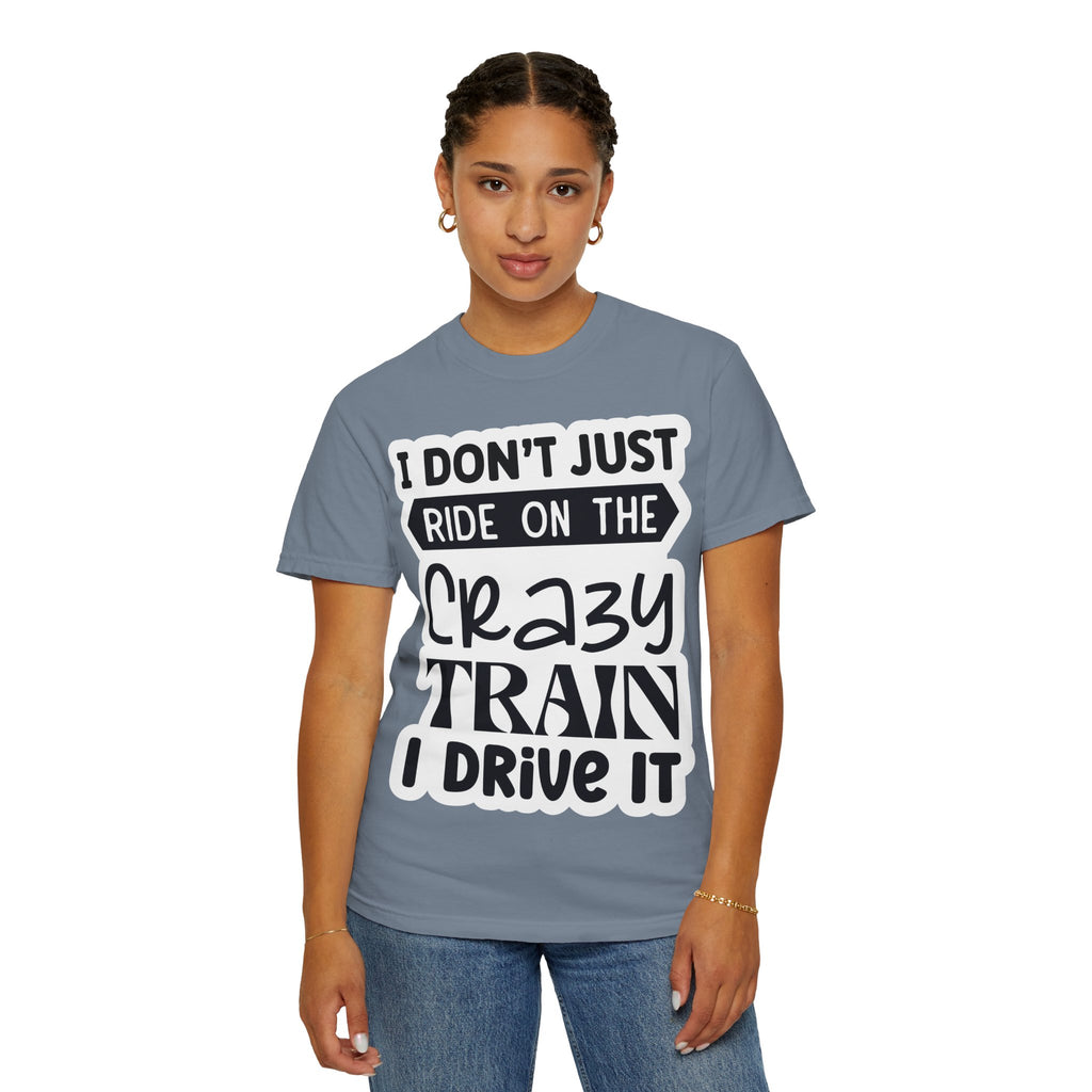 I Don't Just Ride on the Crazy Train I Drive It T-Shirt