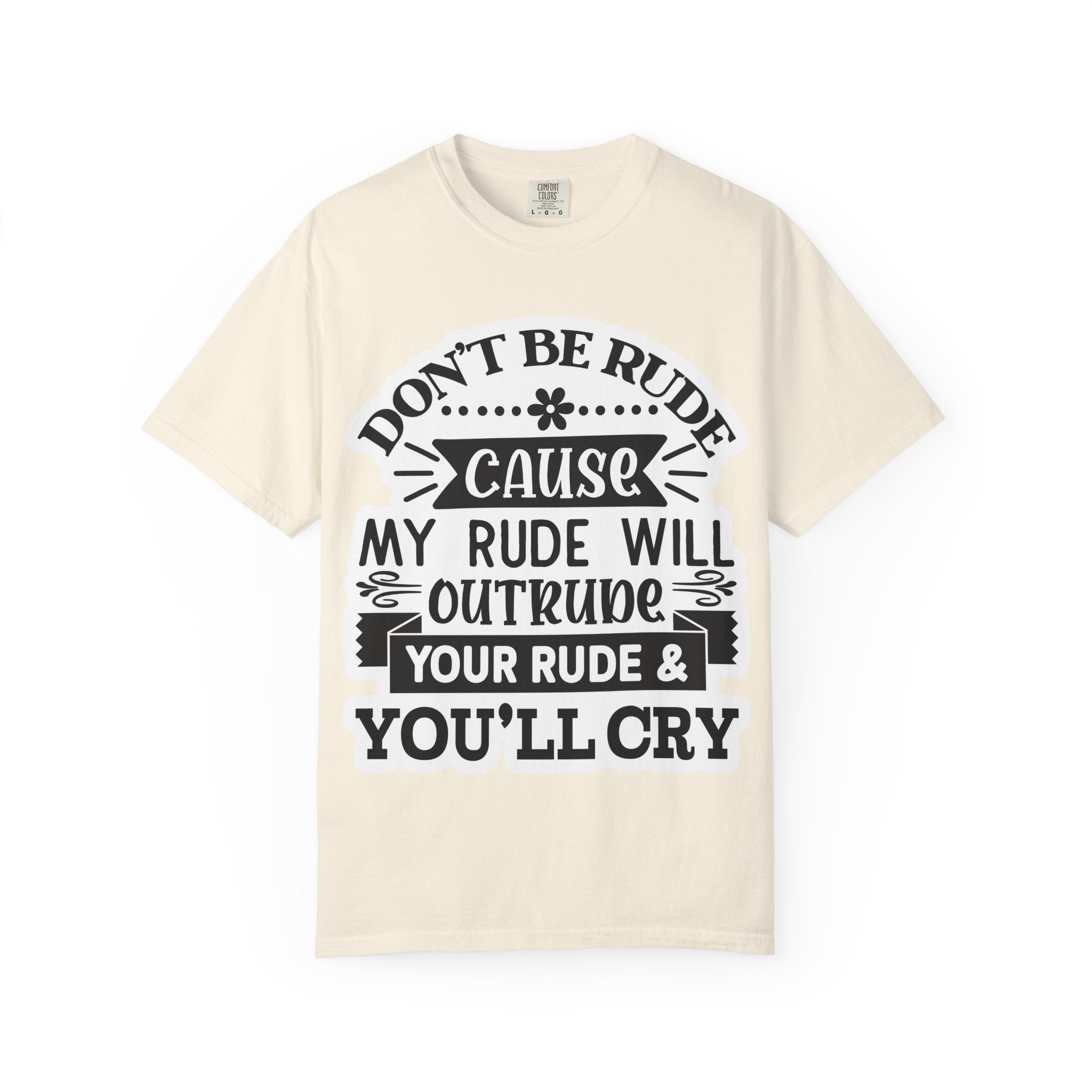 Don't Be Rude T-Shirt — Funny Sassy Quote Tee