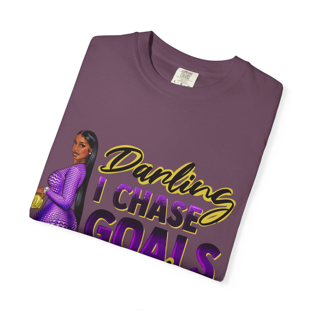 Goals Not People T-Shirt — "Darling I Chase Goals Not People" Empowerment Tee