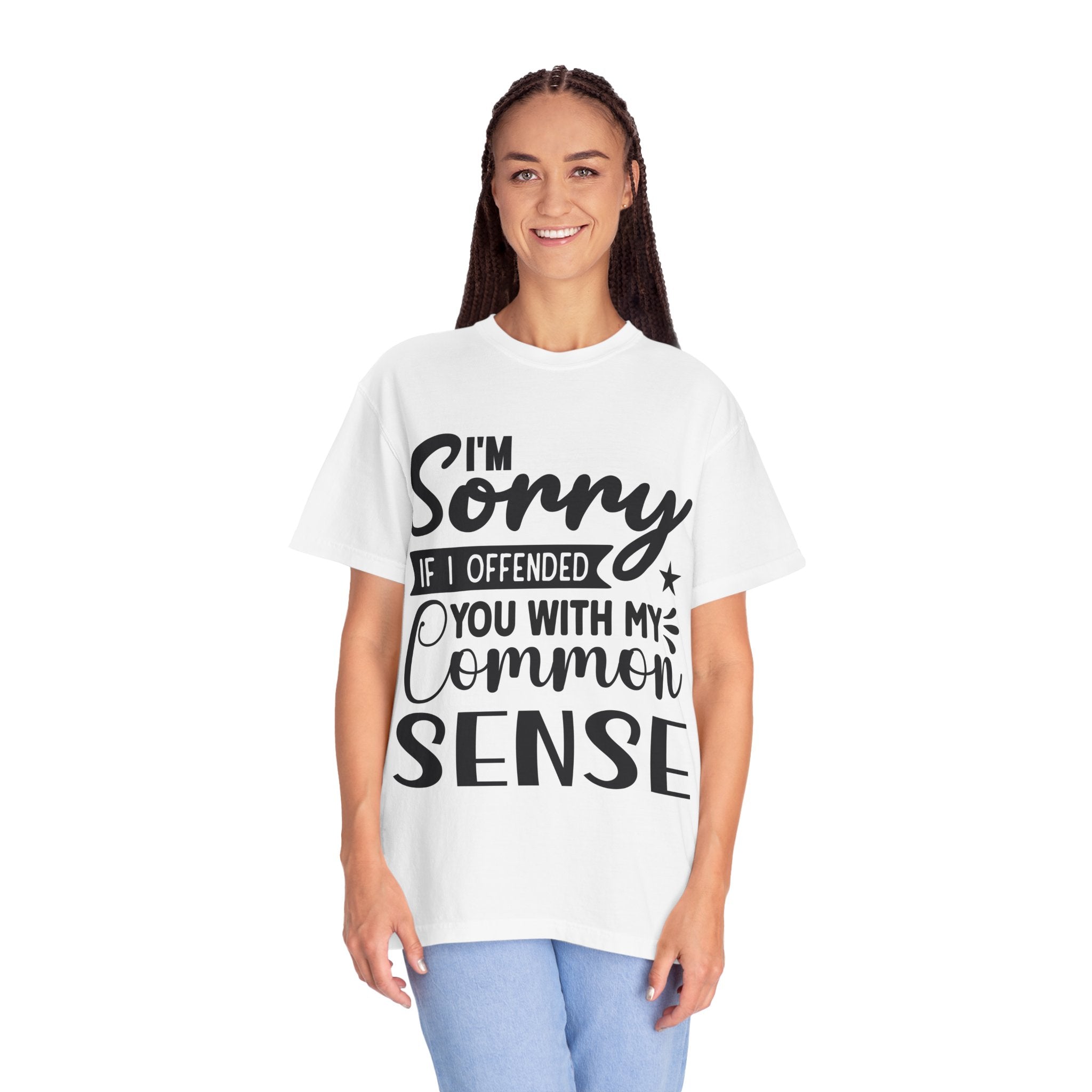 T-Shirt — "I'm Sorry If I Offended You With My Common Sense" Graphic Tee