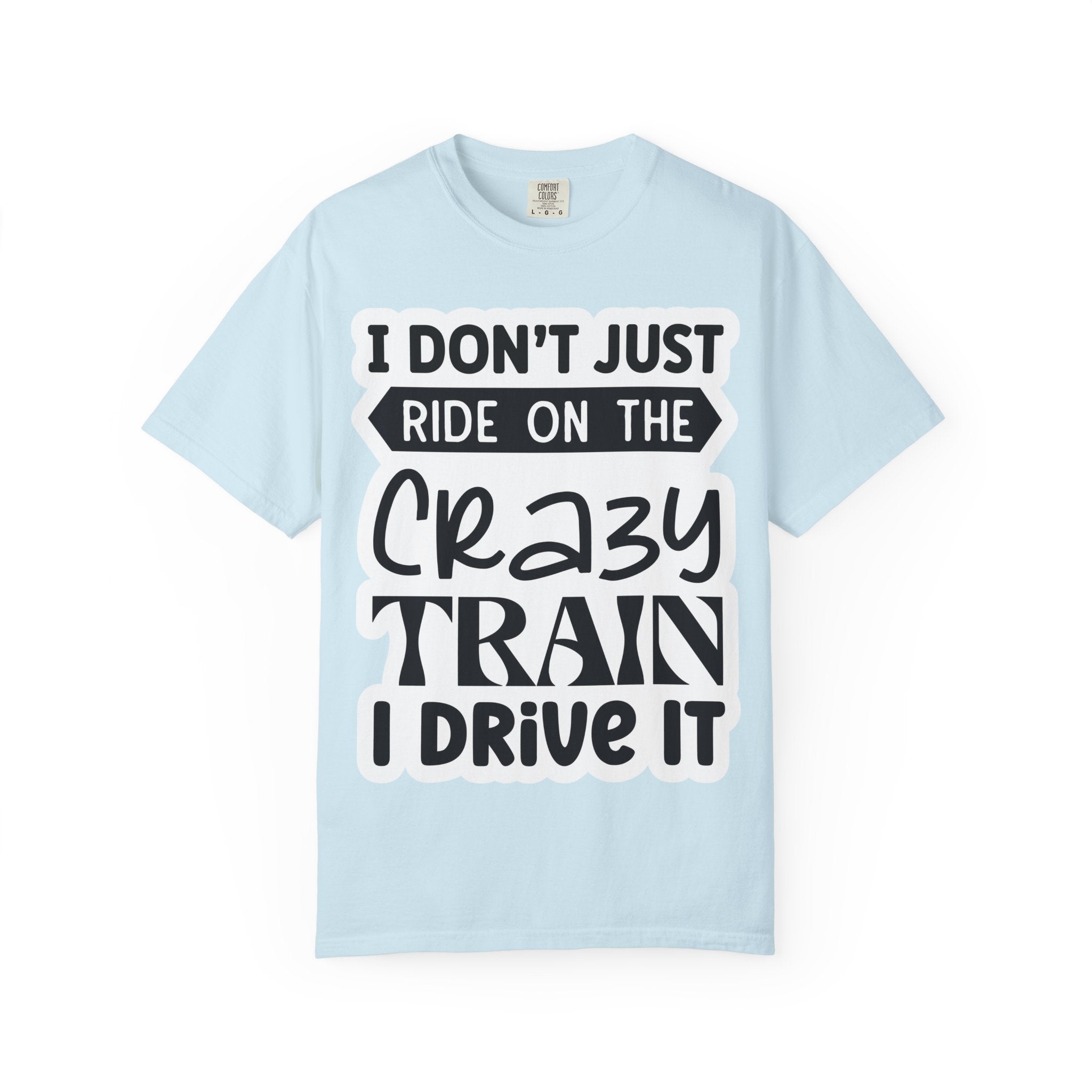 I Don't Just Ride on the Crazy Train I Drive It T-Shirt