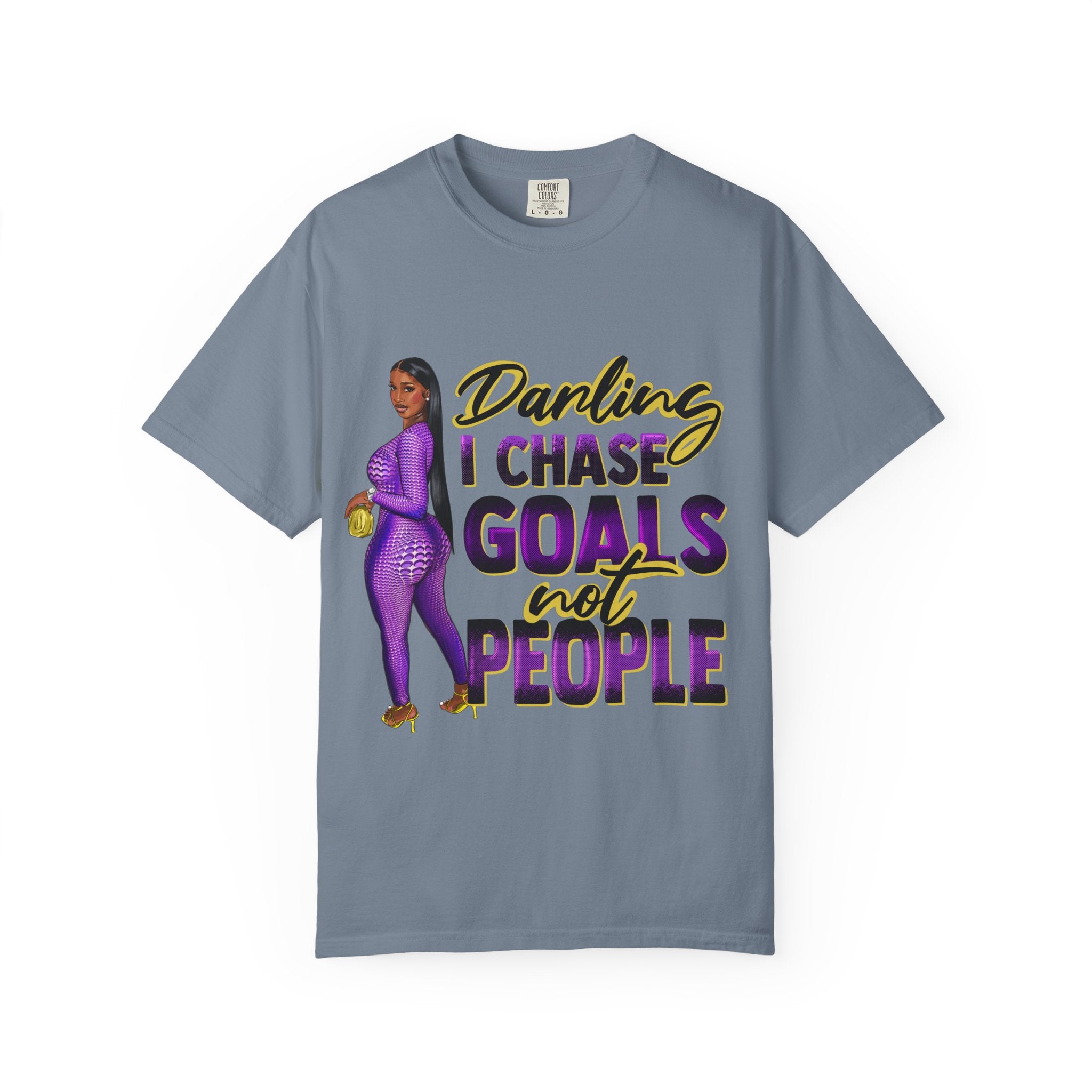 Goals Not People T-Shirt — "Darling I Chase Goals Not People" Empowerment Tee