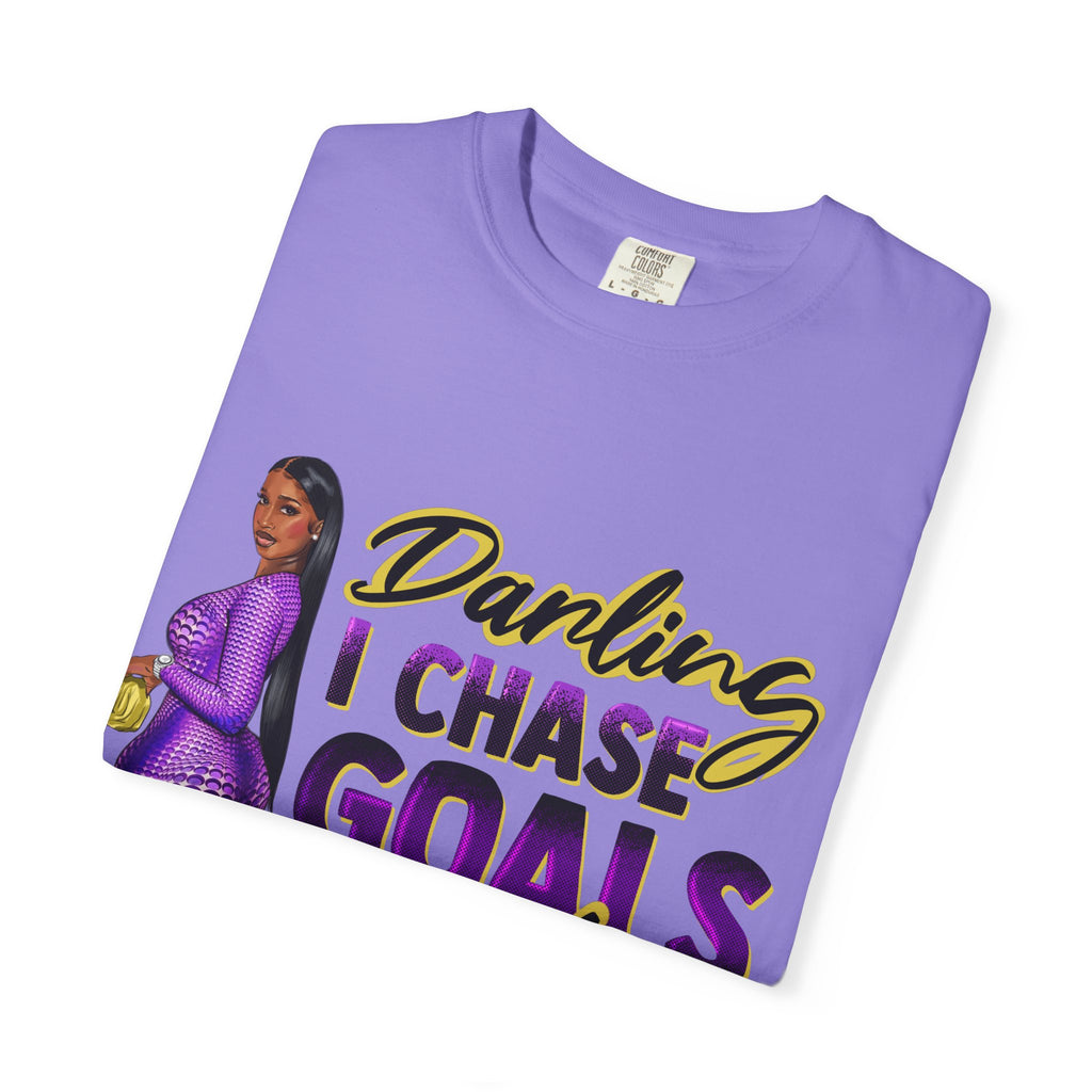 Goals Not People T-Shirt — "Darling I Chase Goals Not People" Empowerment Tee