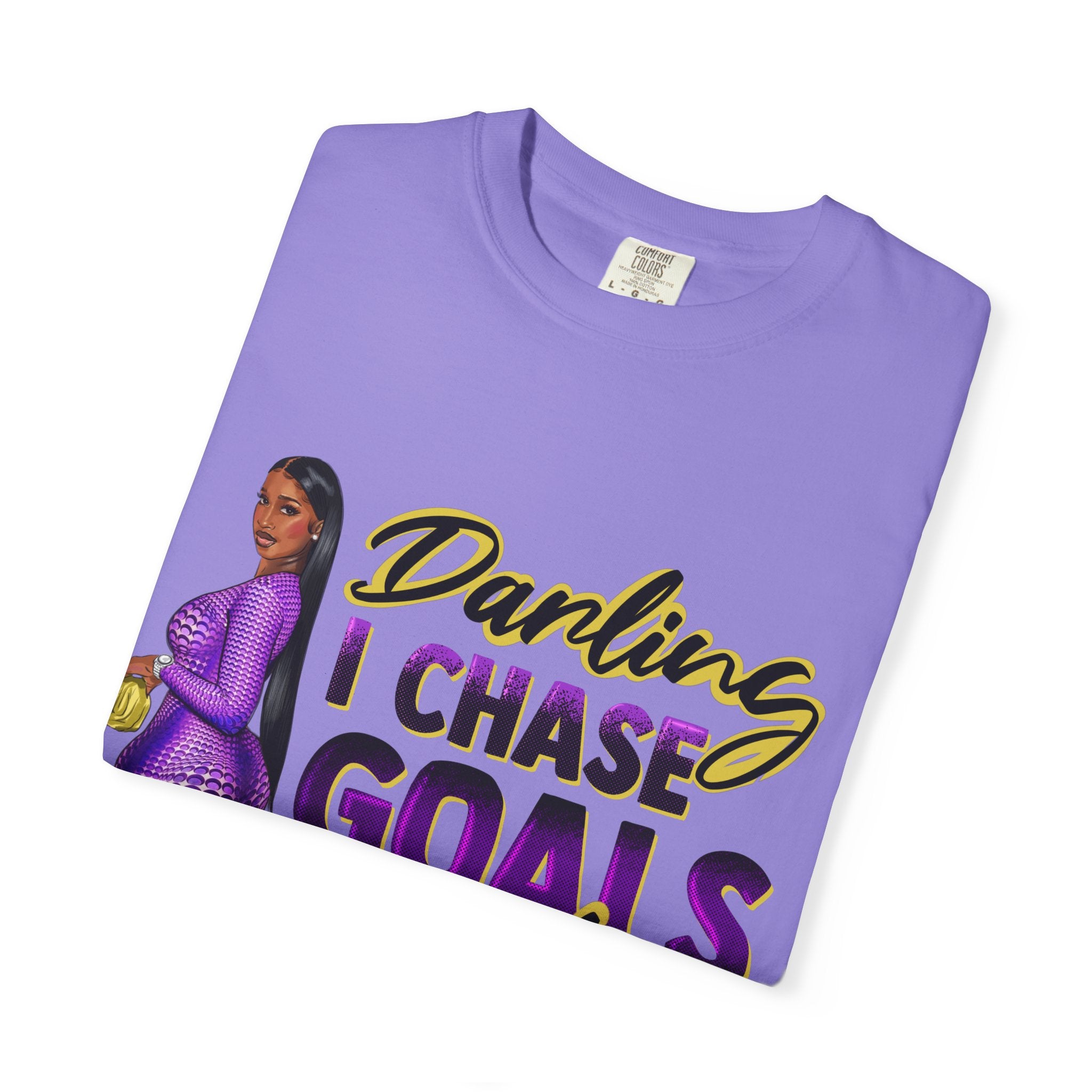 Goals Not People T-Shirt — "Darling I Chase Goals Not People" Empowerment Tee
