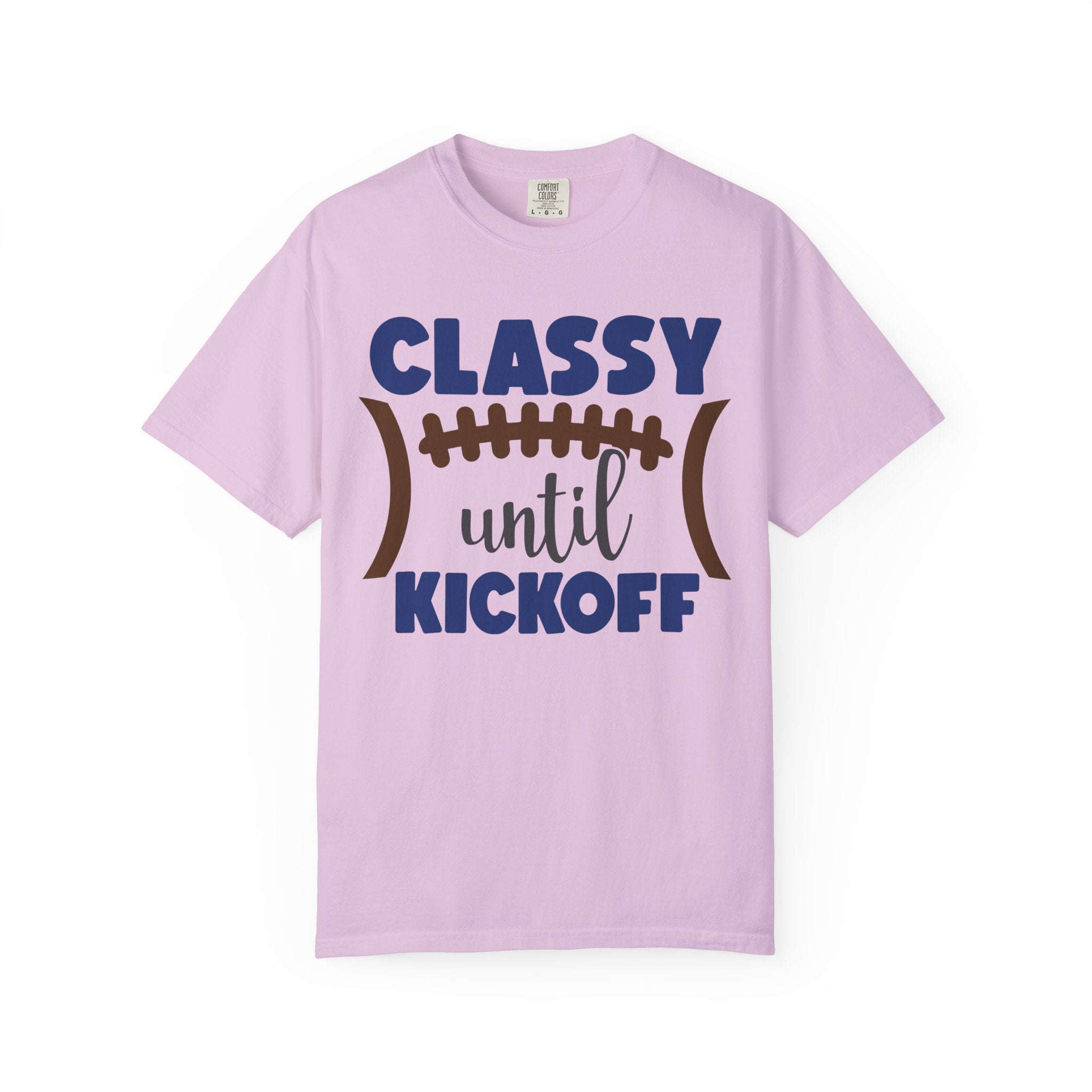Classy Until Kickoff Football T-Shirt