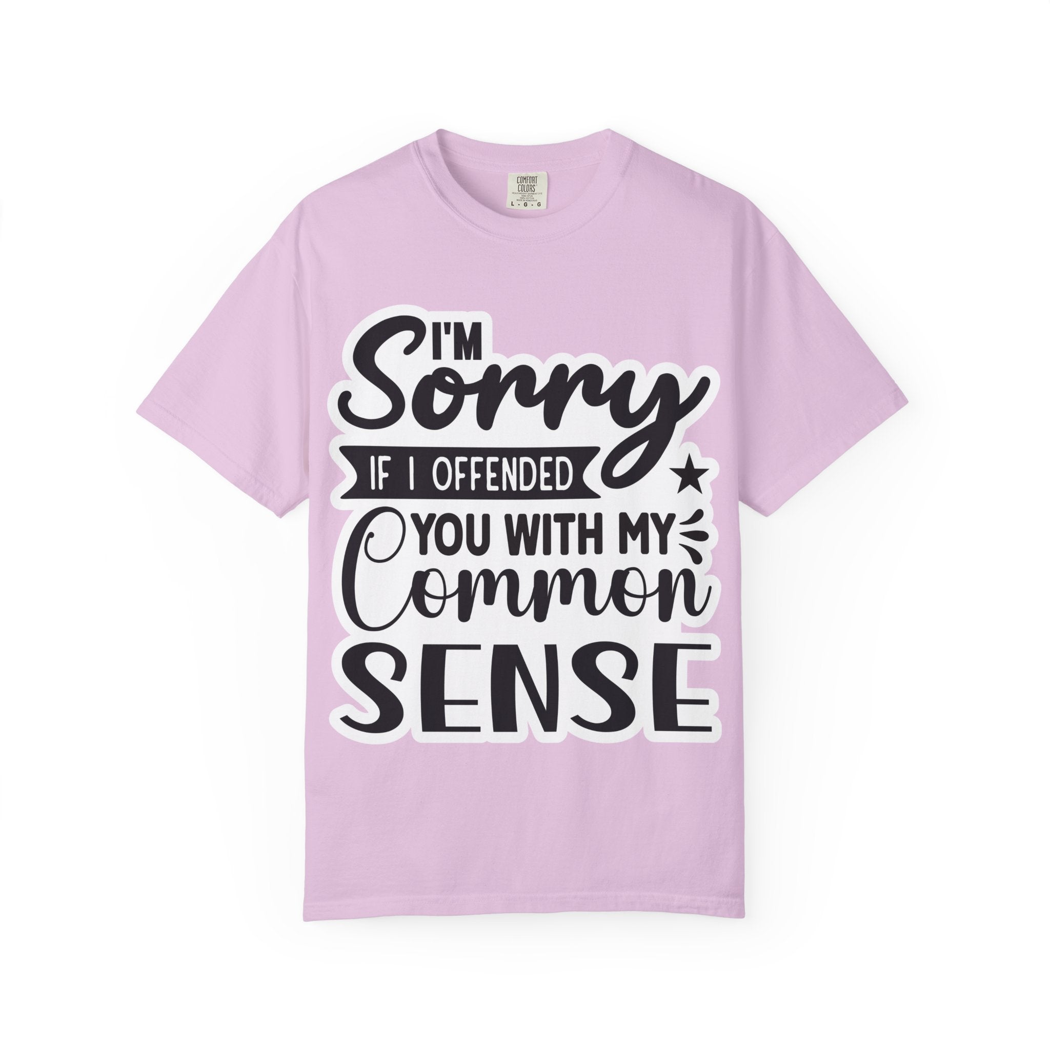 T-Shirt — "I'm Sorry If I Offended You With My Common Sense" Graphic Tee