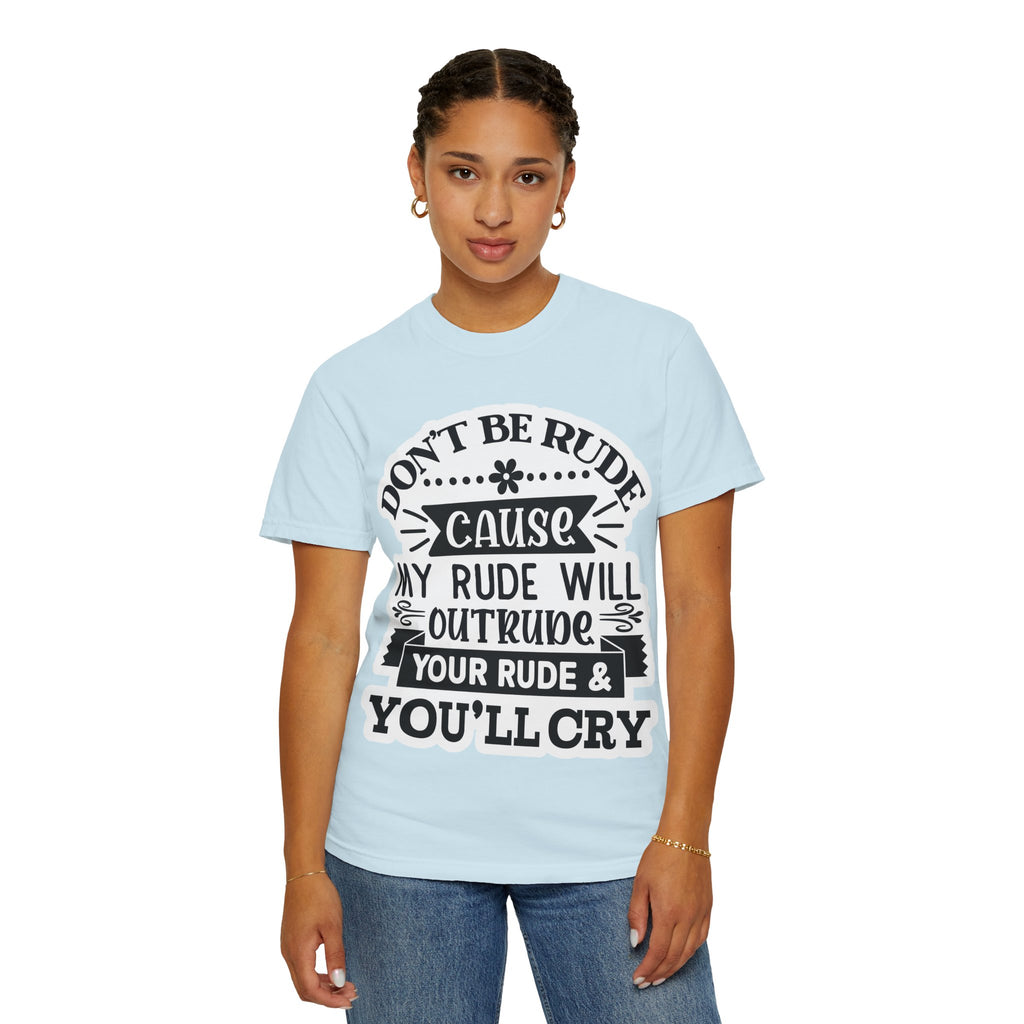 Don't Be Rude T-Shirt — Funny Sassy Quote Tee
