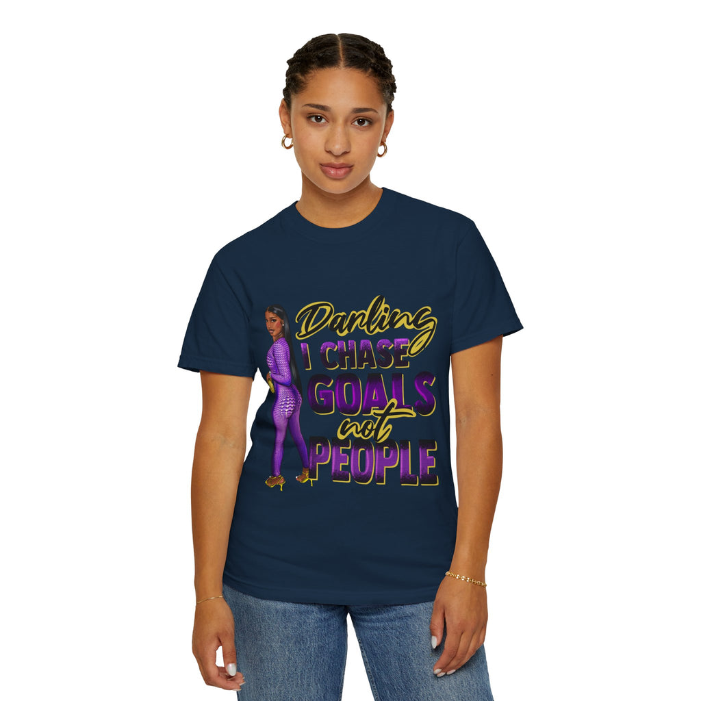 Goals Not People T-Shirt — "Darling I Chase Goals Not People" Empowerment Tee