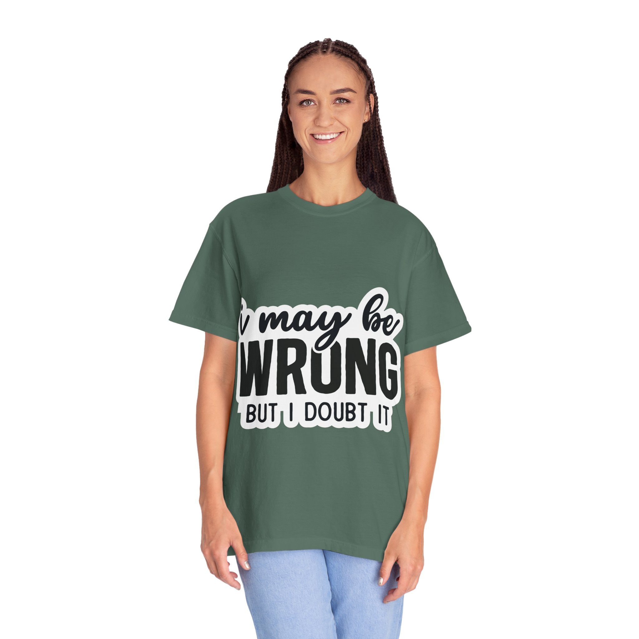 I May Be Wrong But I Doubt It T-Shirt — Funny Sarcastic Graphic Tee