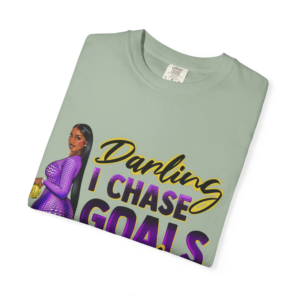Goals Not People T-Shirt — "Darling I Chase Goals Not People" Empowerment Tee