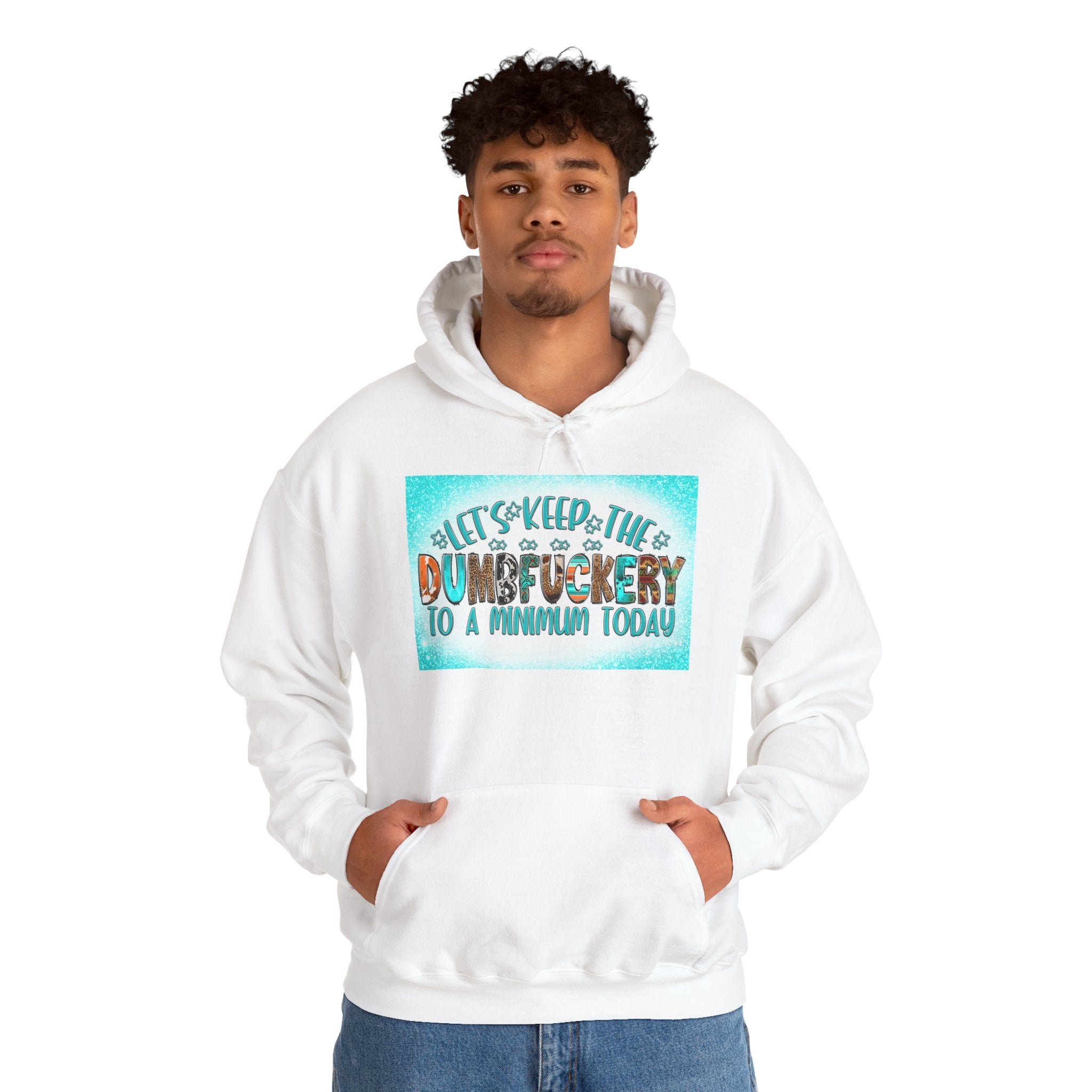 Hoodie — "Let's Keep the Dumbfuckery to a Minimum Today" Funny Graphic Pullover