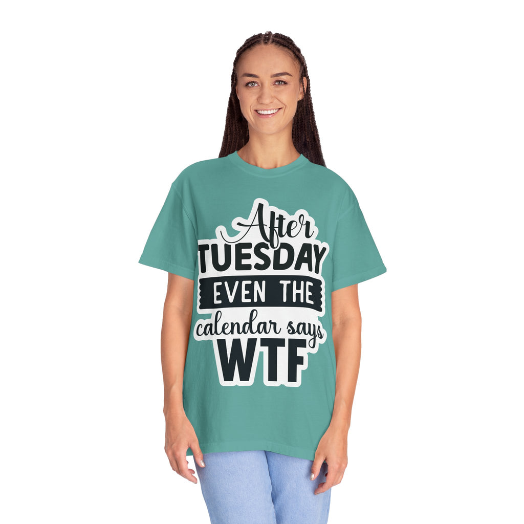 Funny "After Tuesday Even The Calendar Says WTF" T-Shirt
