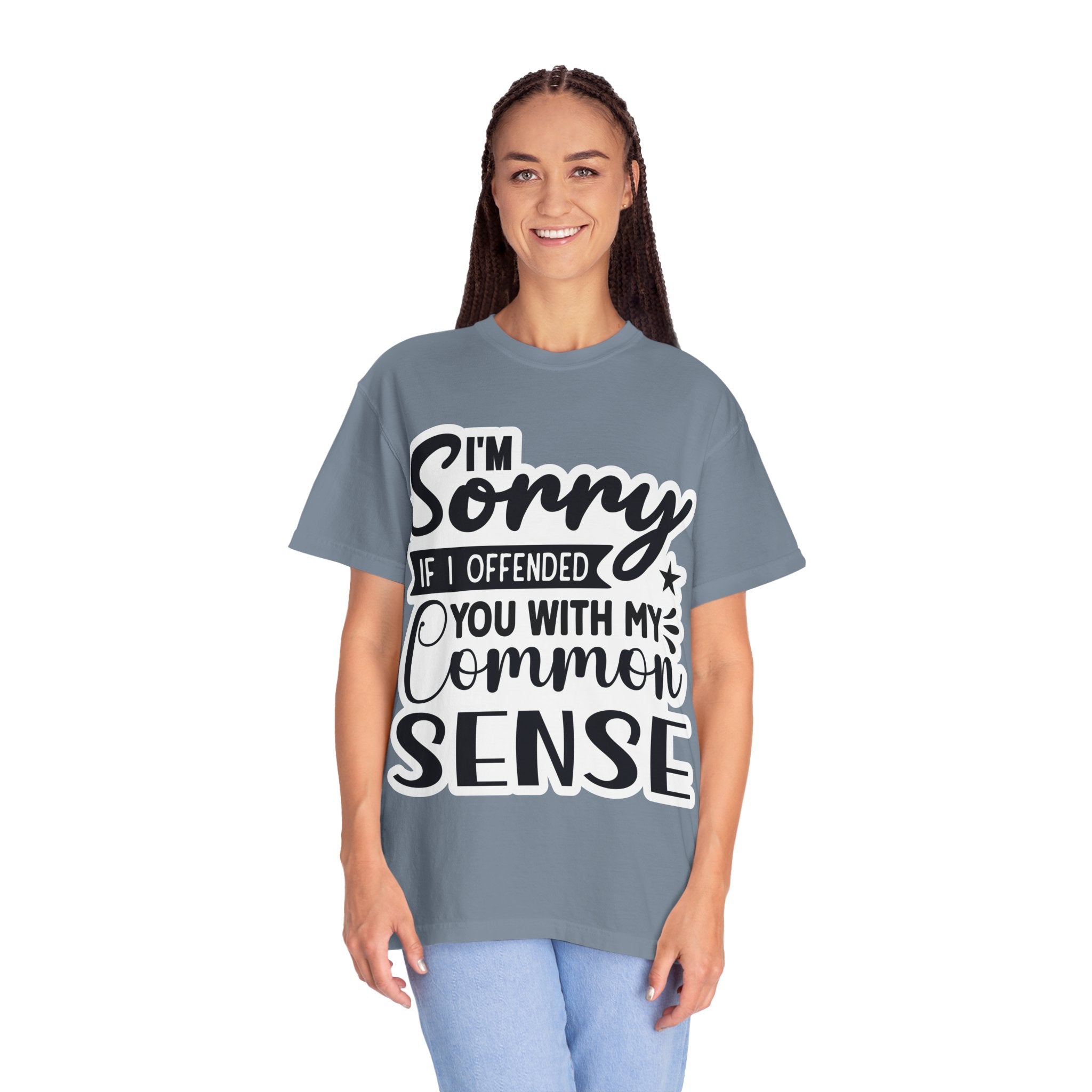 T-Shirt — "I'm Sorry If I Offended You With My Common Sense" Graphic Tee