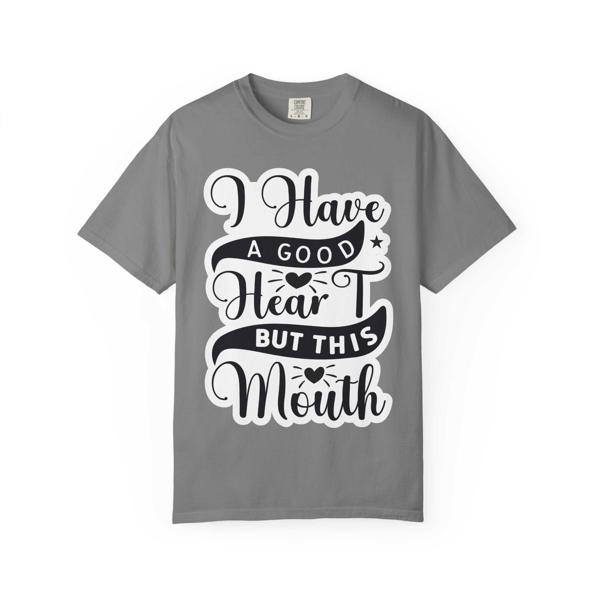 I Have a Good Heart But This Mouth T-Shirt