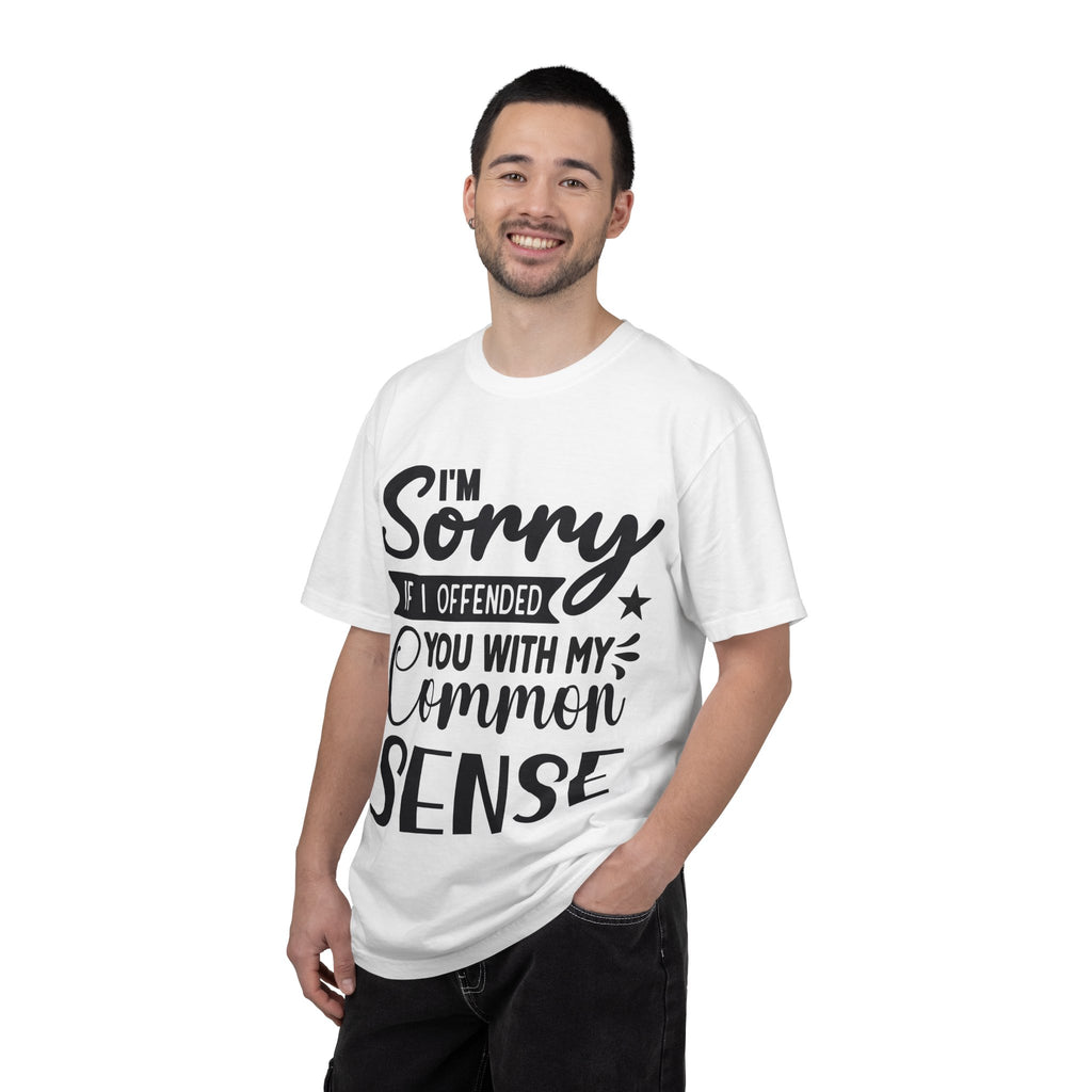 T-Shirt — "I'm Sorry If I Offended You With My Common Sense" Graphic Tee