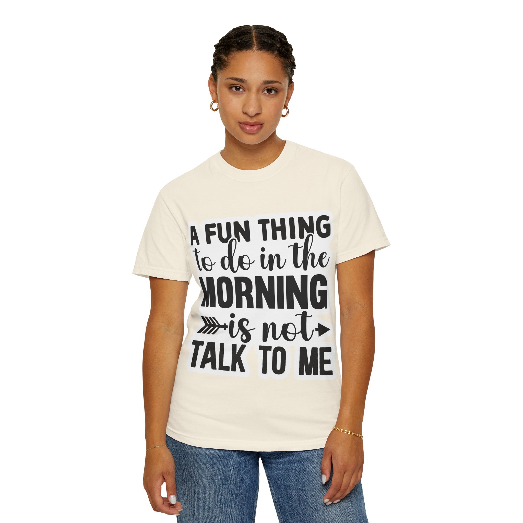 A Fun Thing To Do In The Morning Is Not Talk To Me T-Shirt — Funny Morning Quote Tee