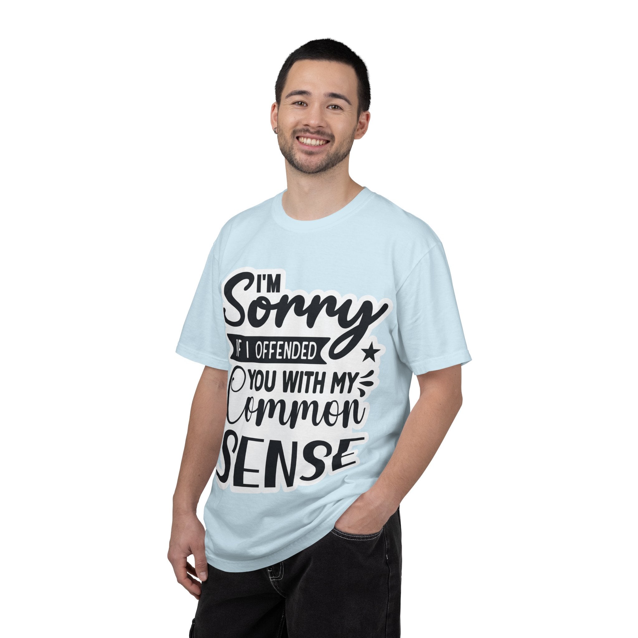 T-Shirt — "I'm Sorry If I Offended You With My Common Sense" Graphic Tee