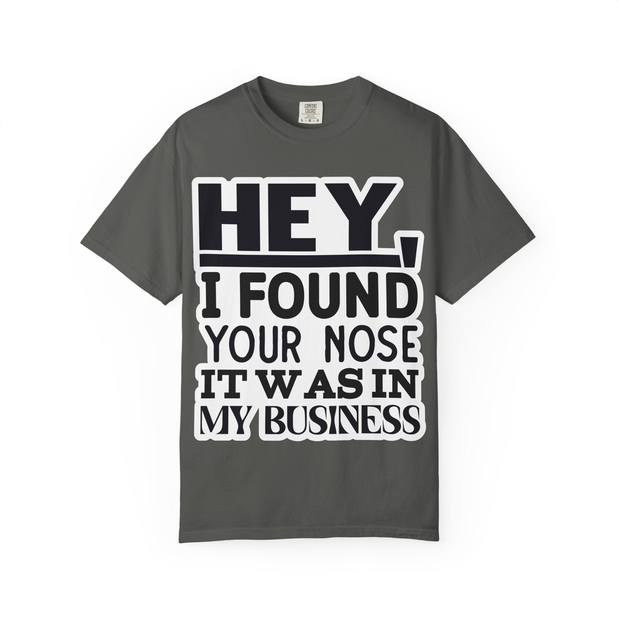 Hey I Found Your Nose T-Shirt — Funny Text Graphic Tee