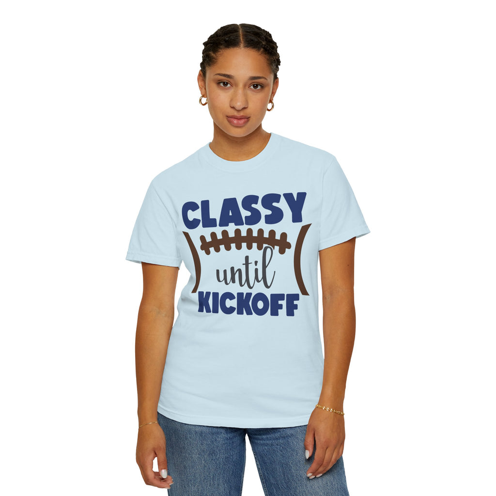 Classy Until Kickoff Football T-Shirt