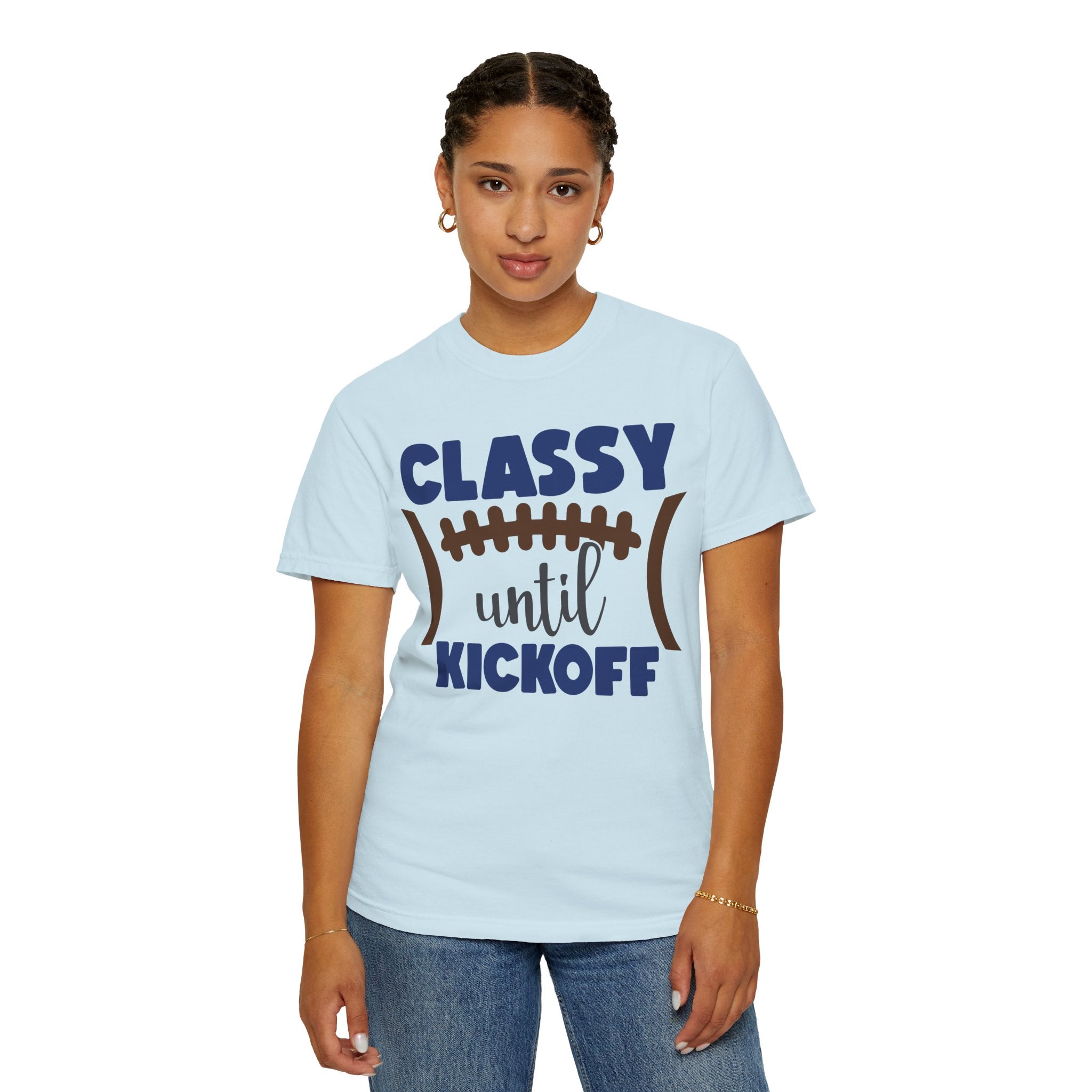 Classy Until Kickoff Football T-Shirt