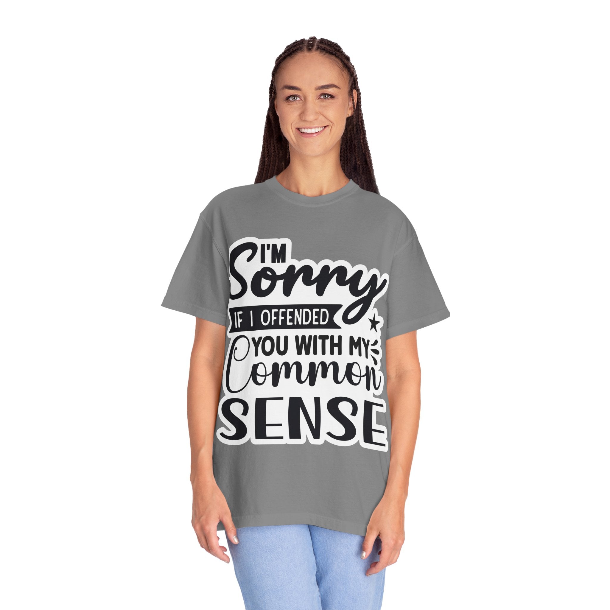 T-Shirt — "I'm Sorry If I Offended You With My Common Sense" Graphic Tee