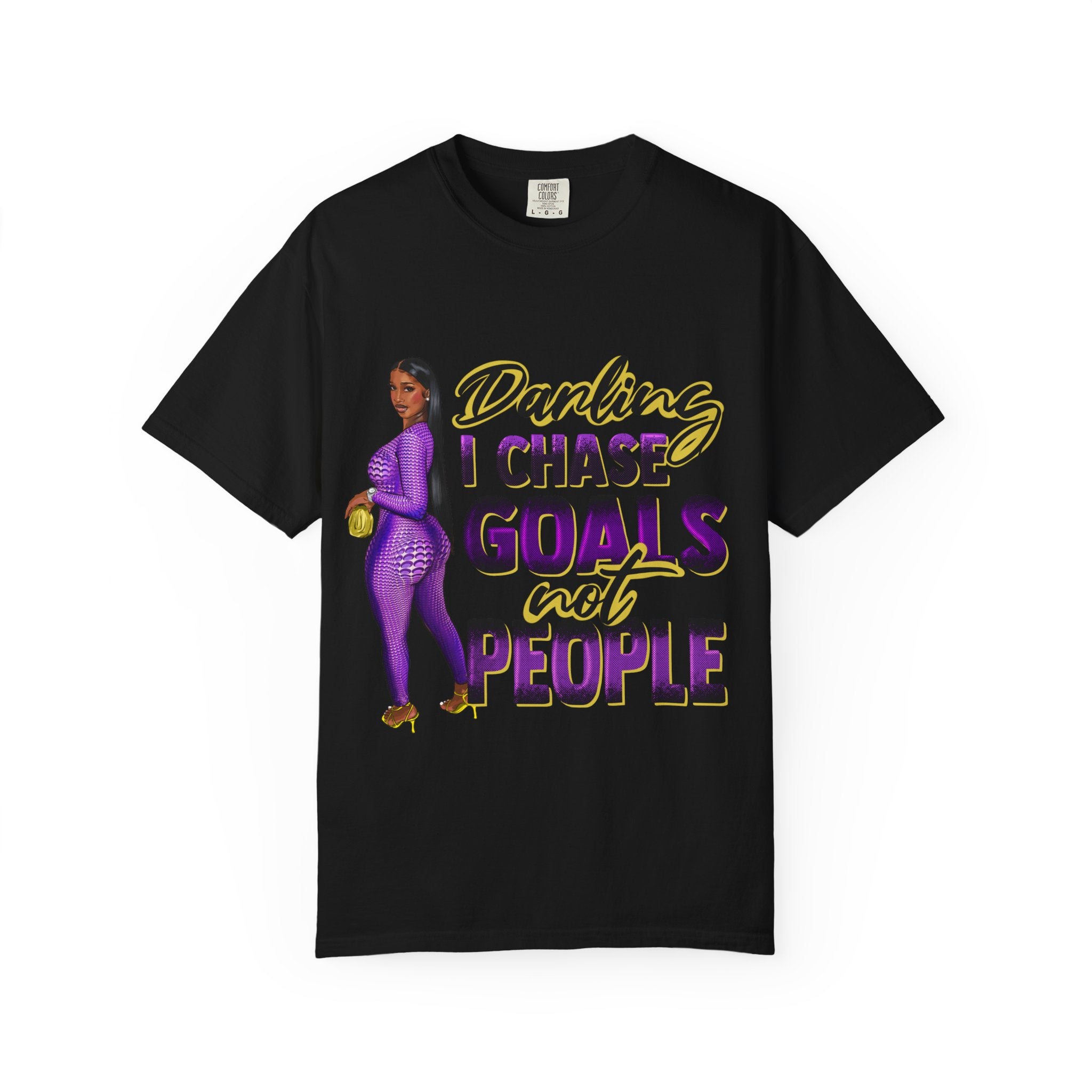 Goals Not People T-Shirt — "Darling I Chase Goals Not People" Empowerment Tee