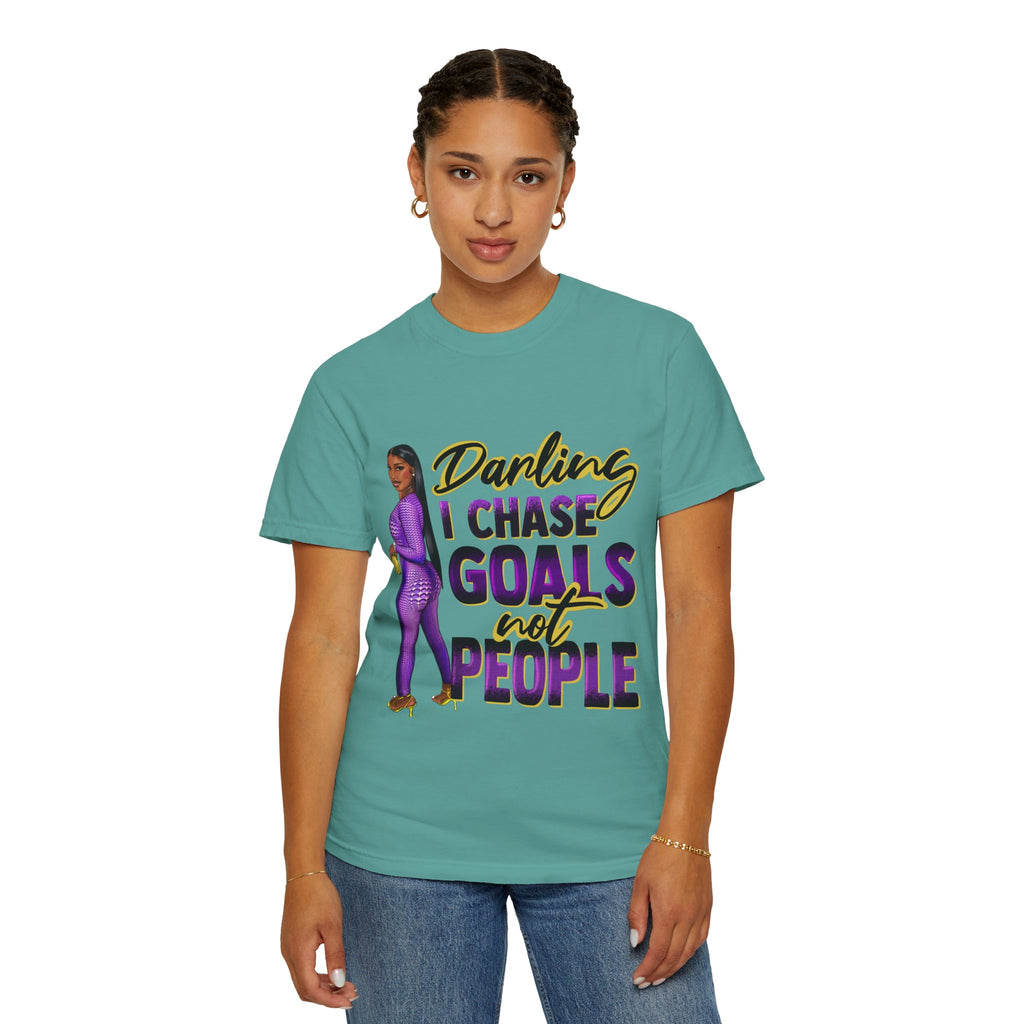 Goals Not People T-Shirt — "Darling I Chase Goals Not People" Empowerment Tee