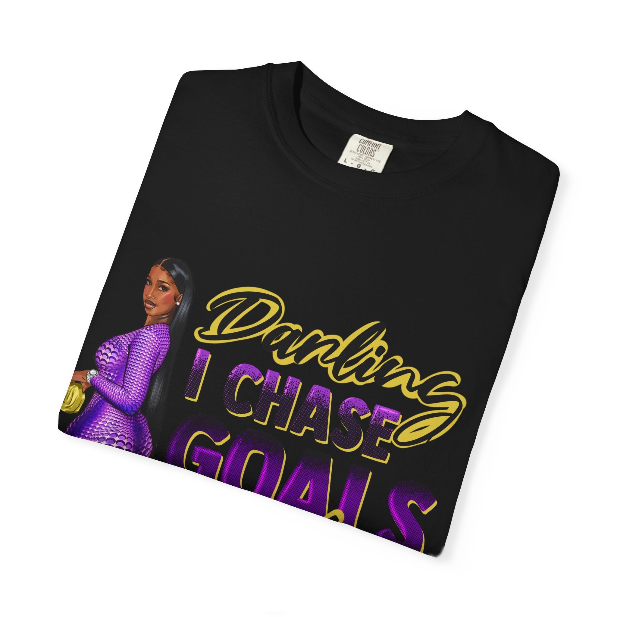 Goals Not People T-Shirt — "Darling I Chase Goals Not People" Empowerment Tee