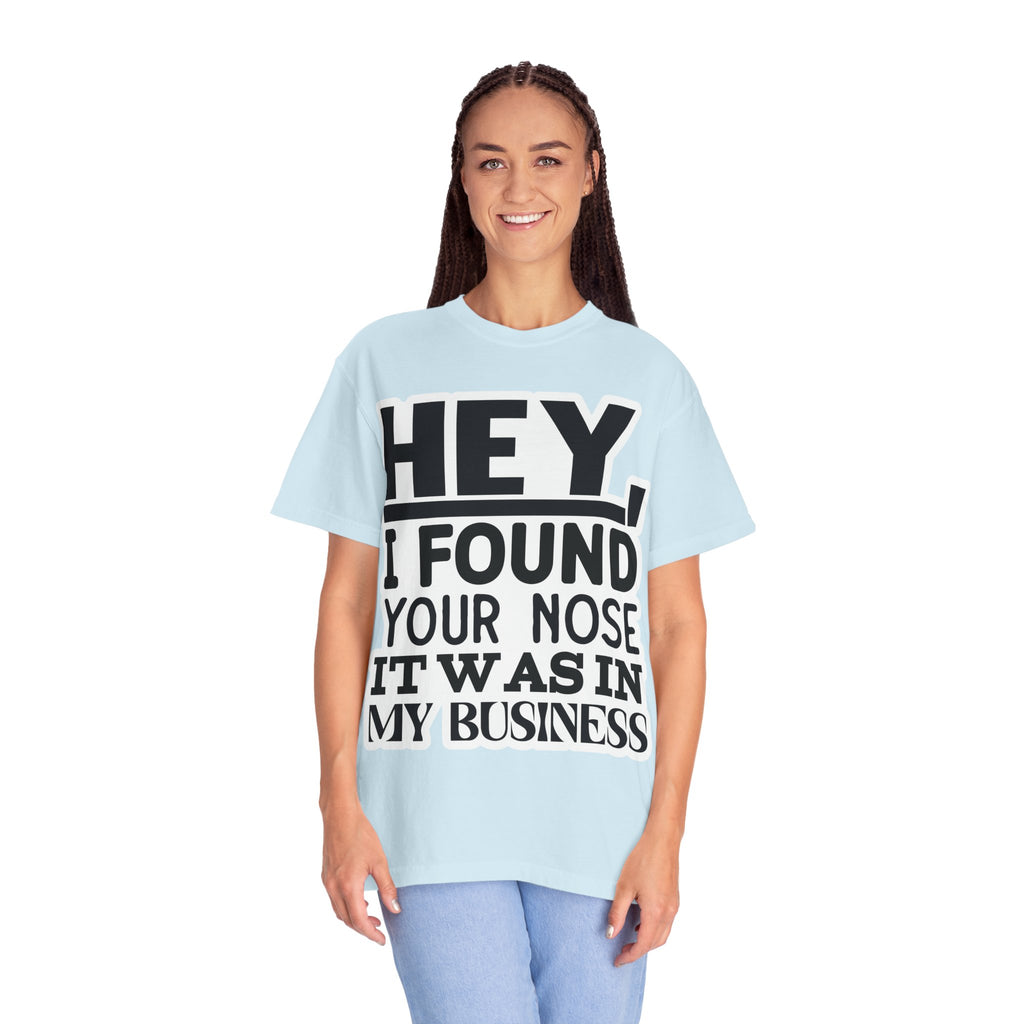 Hey I Found Your Nose T-Shirt — Funny Text Graphic Tee