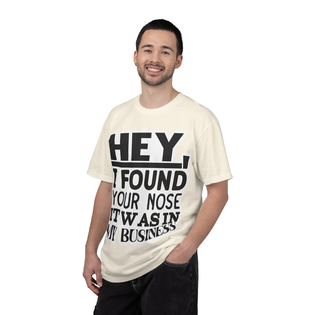 Hey I Found Your Nose T-Shirt — Funny Text Graphic Tee