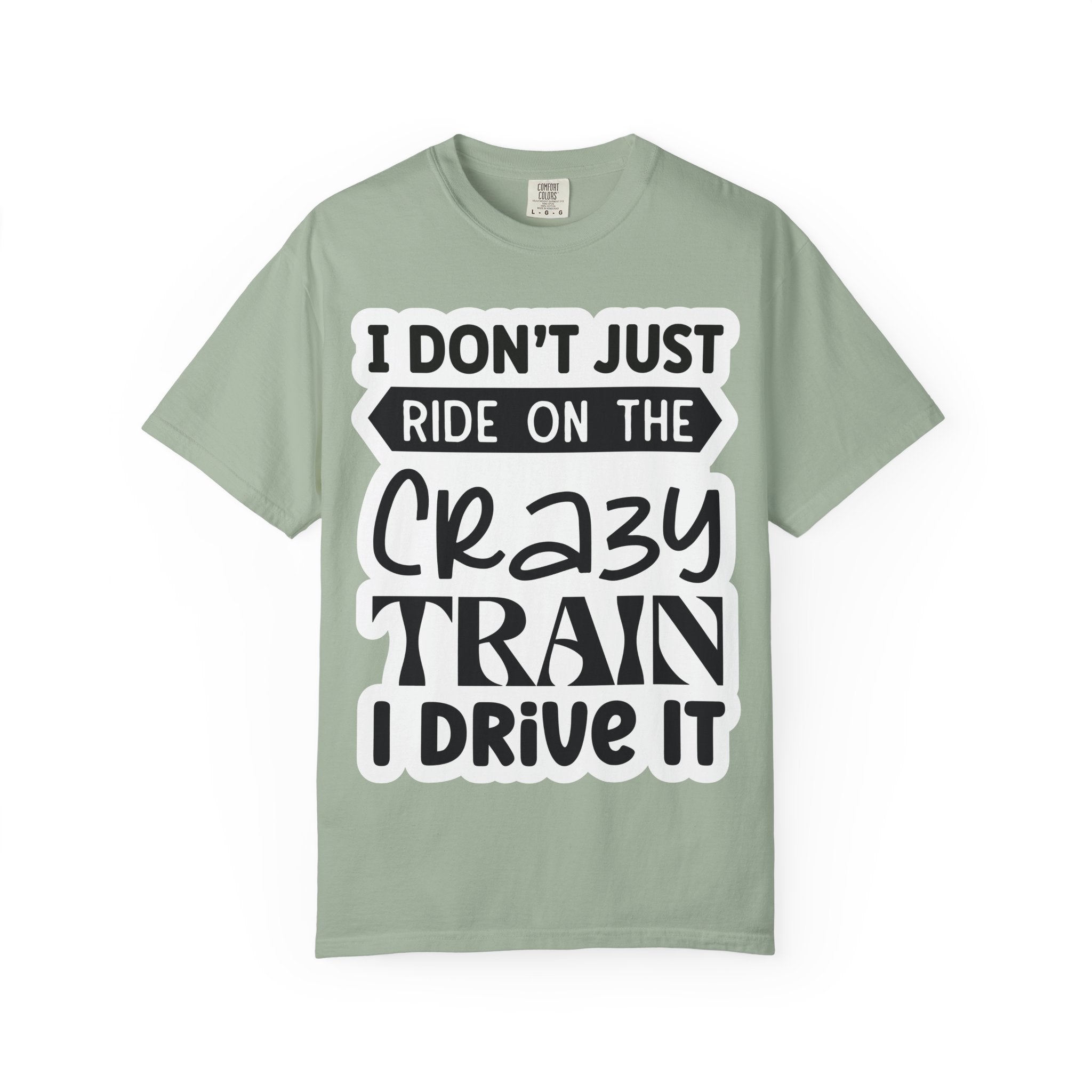 I Don't Just Ride on the Crazy Train I Drive It T-Shirt