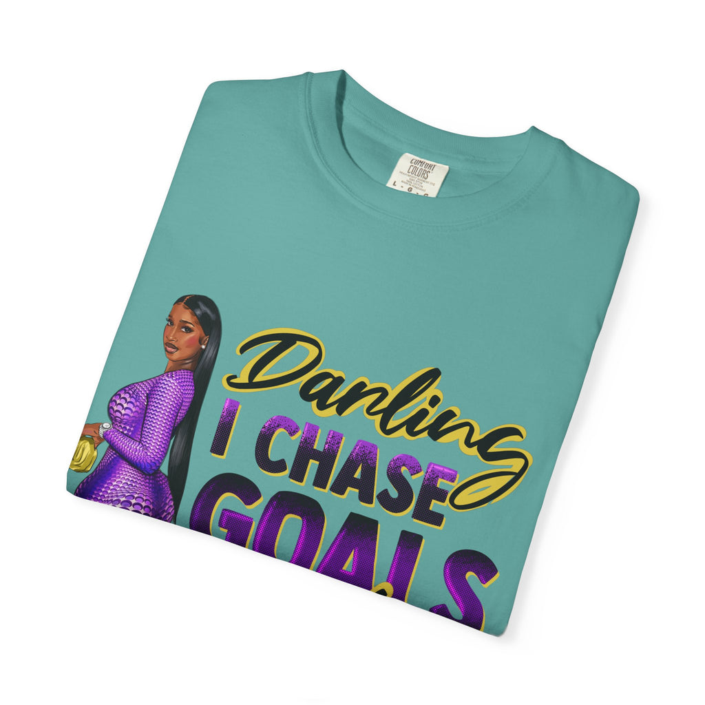 Goals Not People T-Shirt — "Darling I Chase Goals Not People" Empowerment Tee