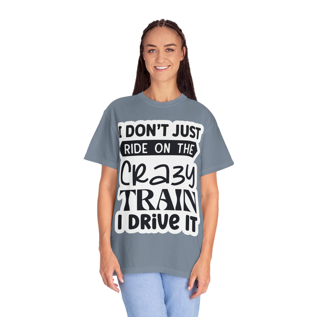 I Don't Just Ride on the Crazy Train I Drive It T-Shirt