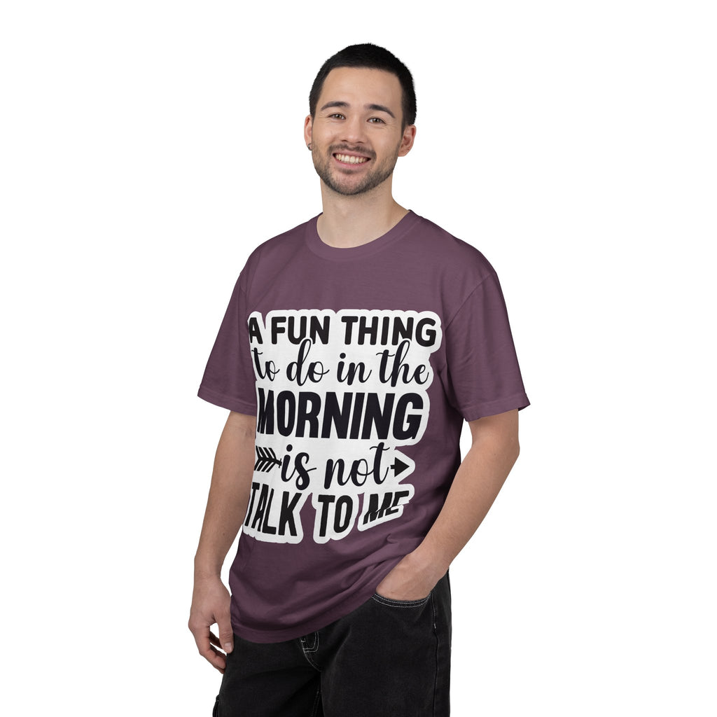 A Fun Thing To Do In The Morning Is Not Talk To Me T-Shirt — Funny Morning Quote Tee