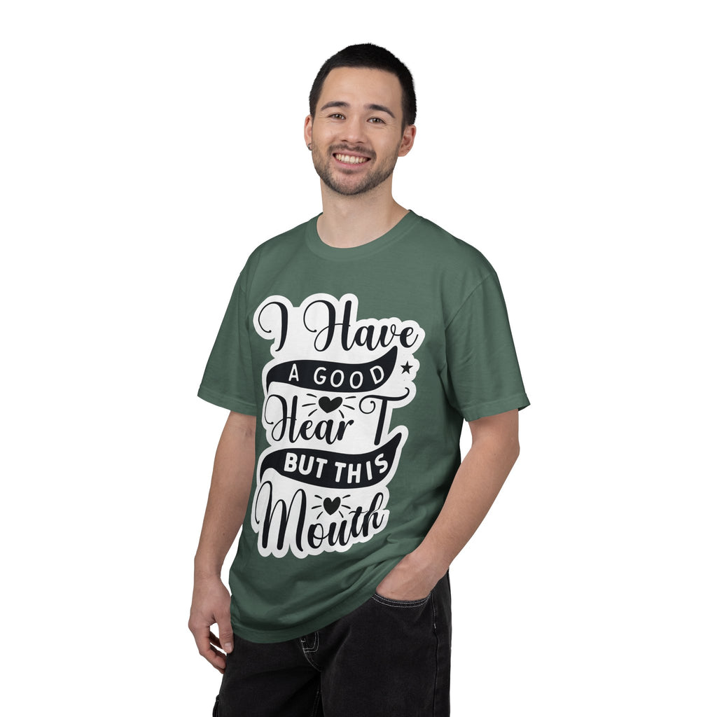 I Have a Good Heart But This Mouth T-Shirt