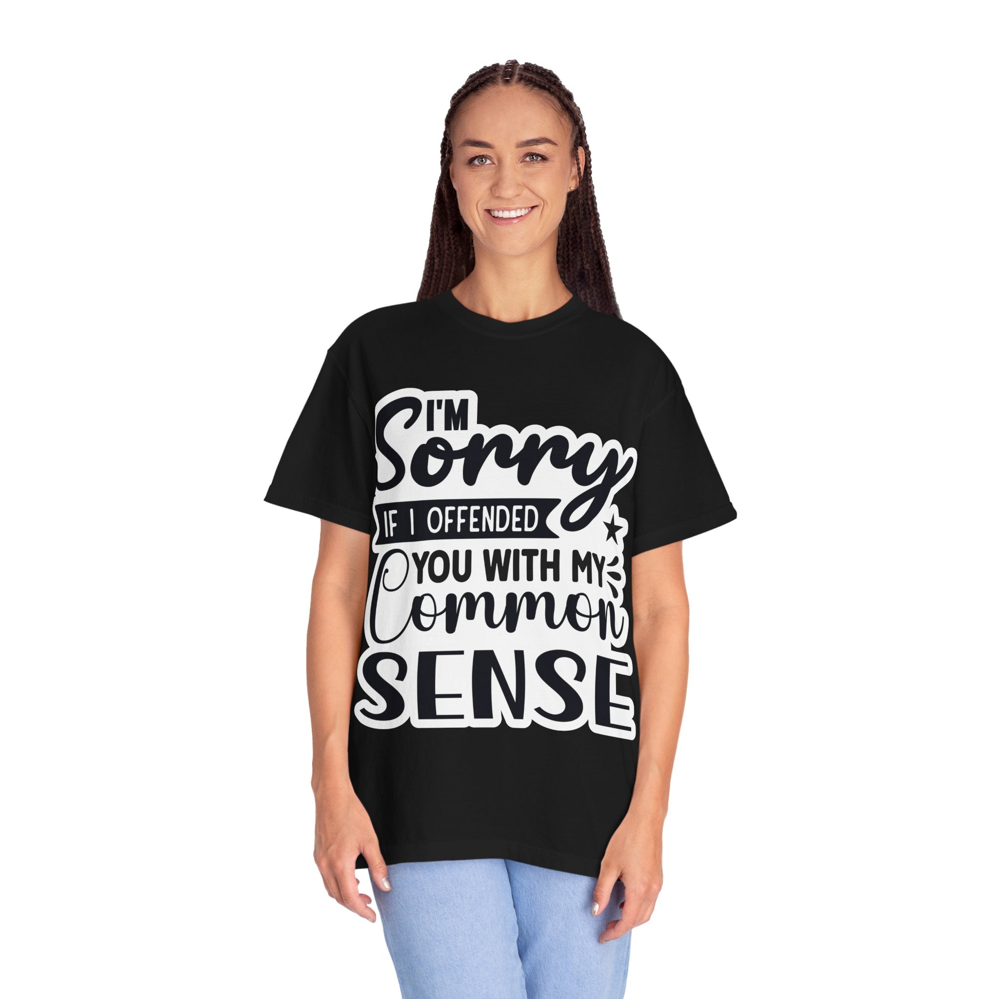 T-Shirt — "I'm Sorry If I Offended You With My Common Sense" Graphic Tee