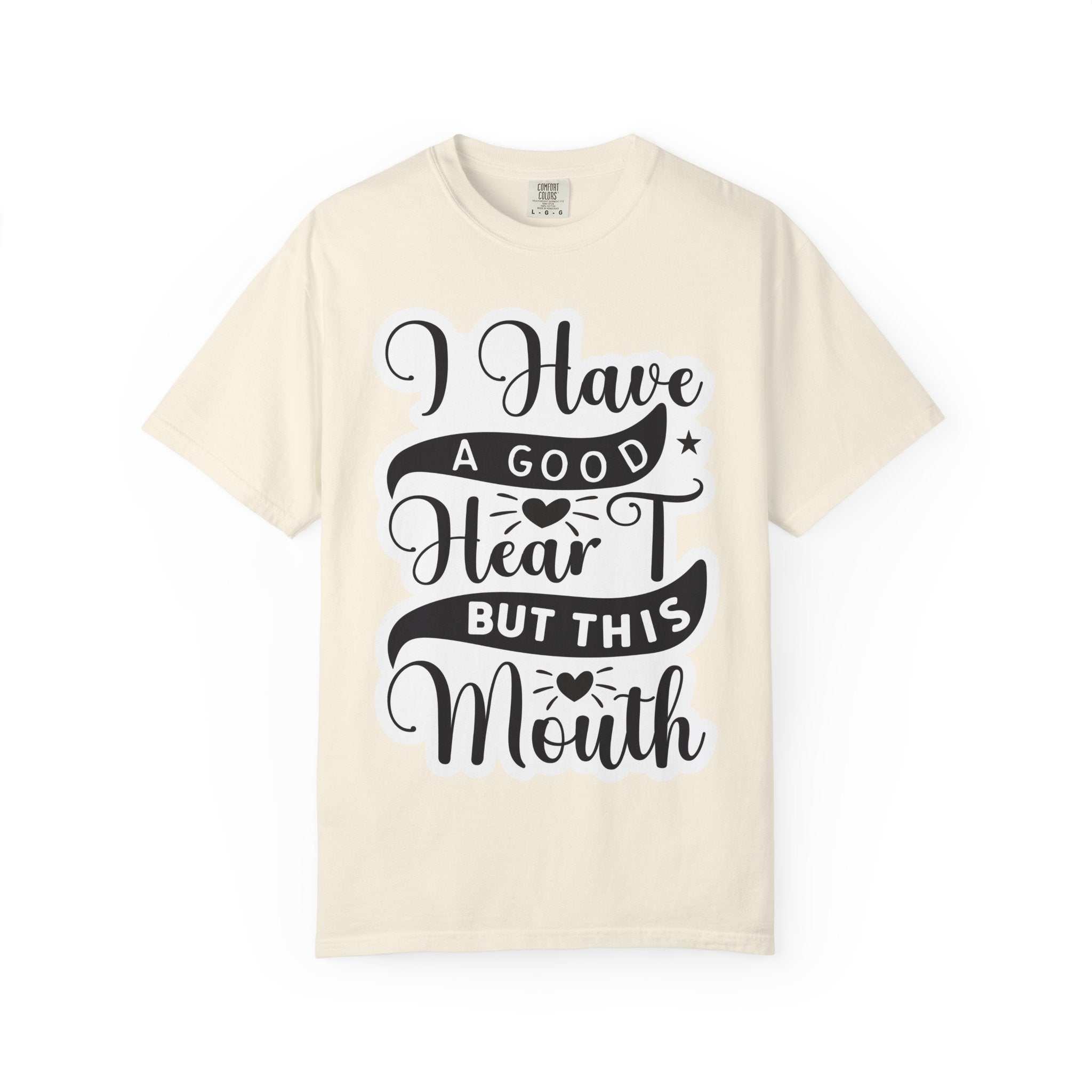 I Have a Good Heart But This Mouth T-Shirt
