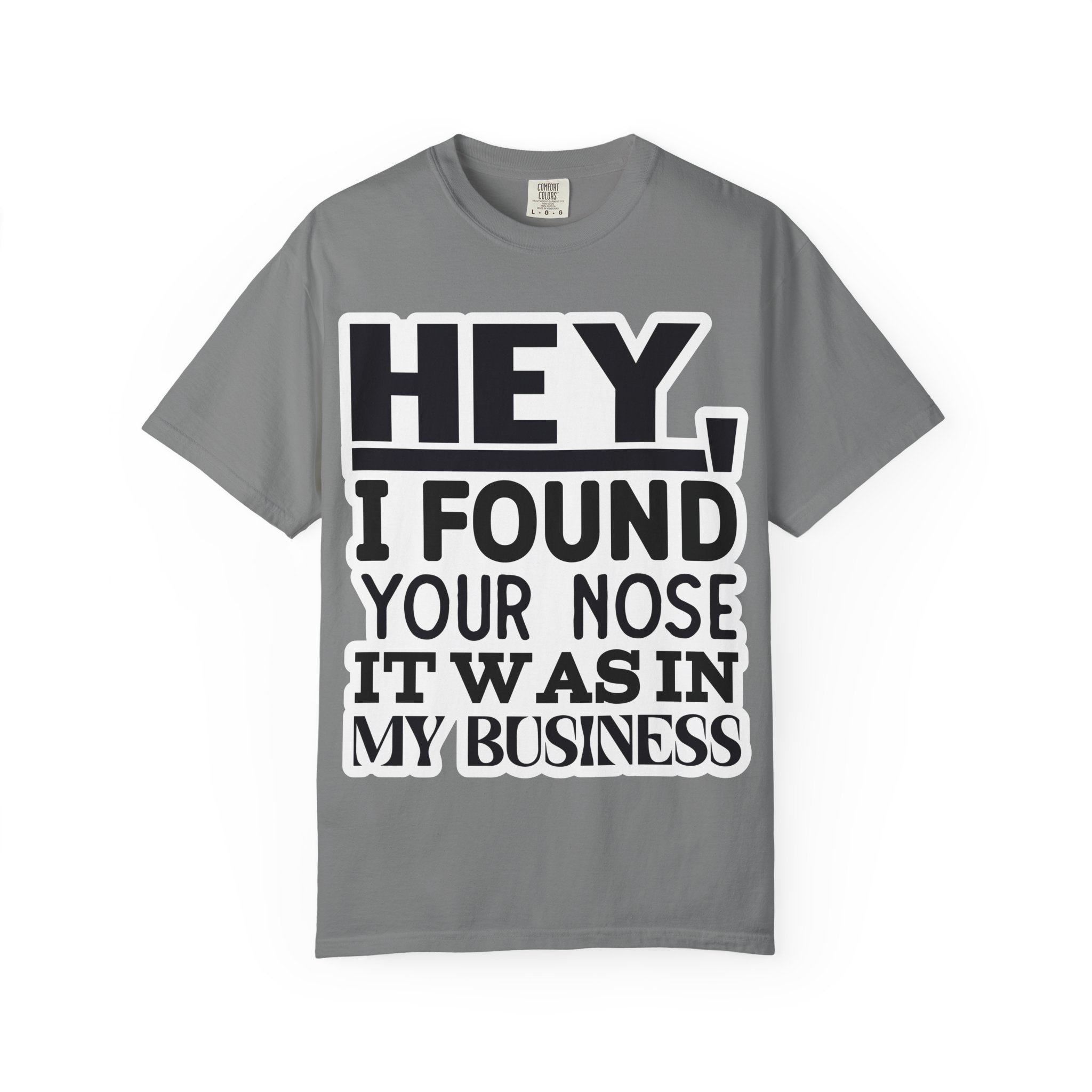 Hey I Found Your Nose T-Shirt — Funny Text Graphic Tee