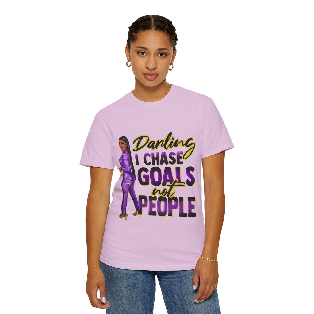 Goals Not People T-Shirt — "Darling I Chase Goals Not People" Empowerment Tee