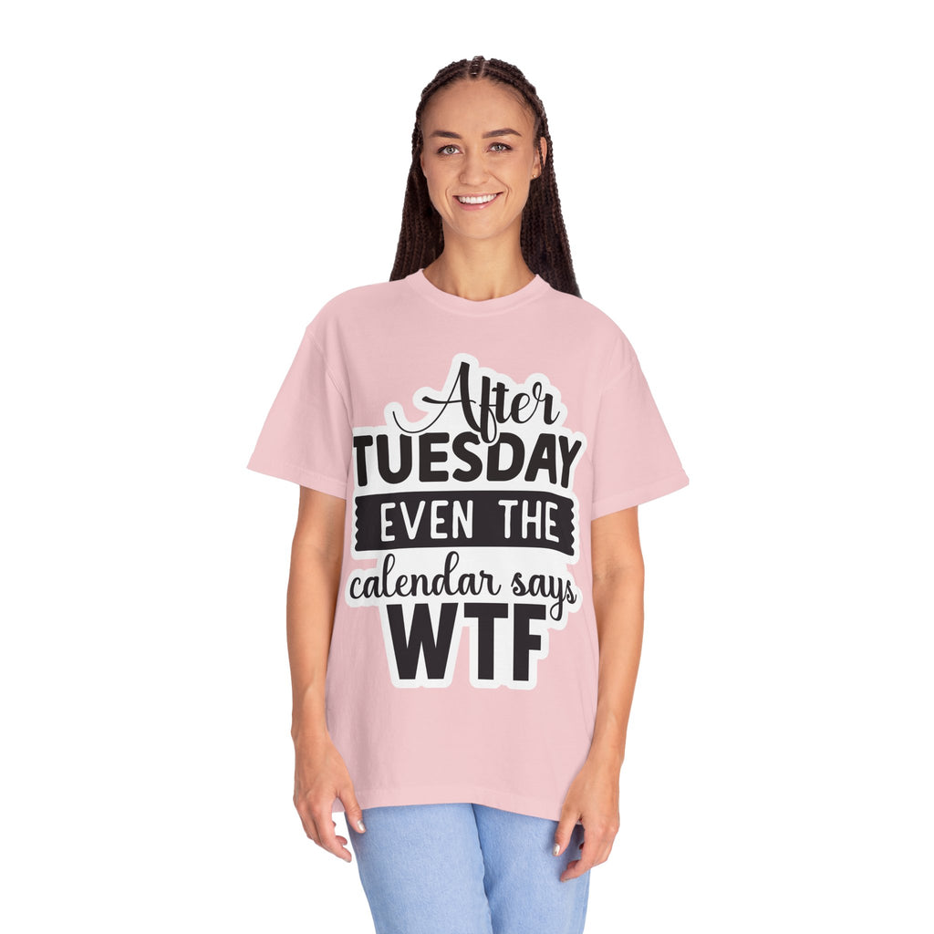Funny "After Tuesday Even The Calendar Says WTF" T-Shirt