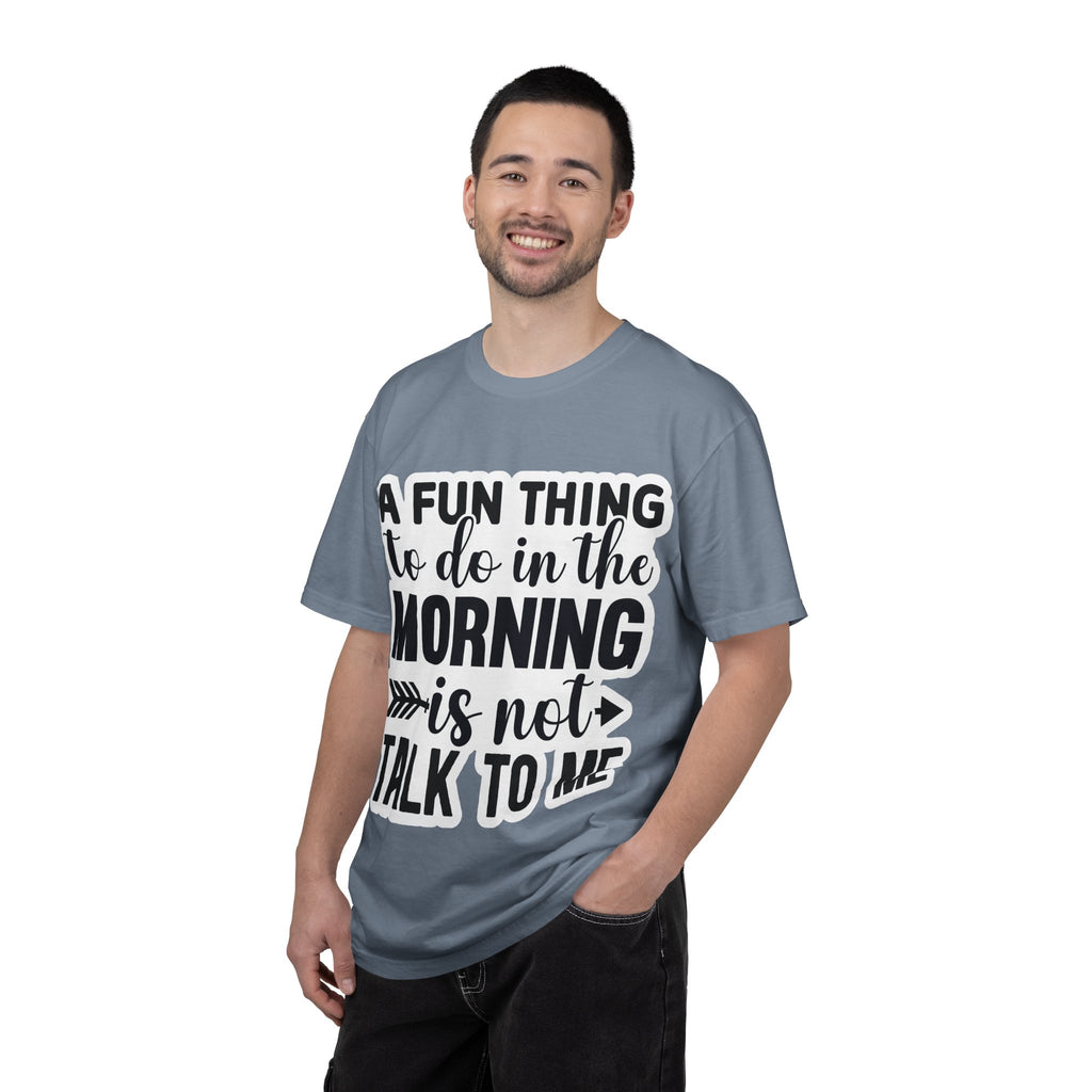 A Fun Thing To Do In The Morning Is Not Talk To Me T-Shirt — Funny Morning Quote Tee