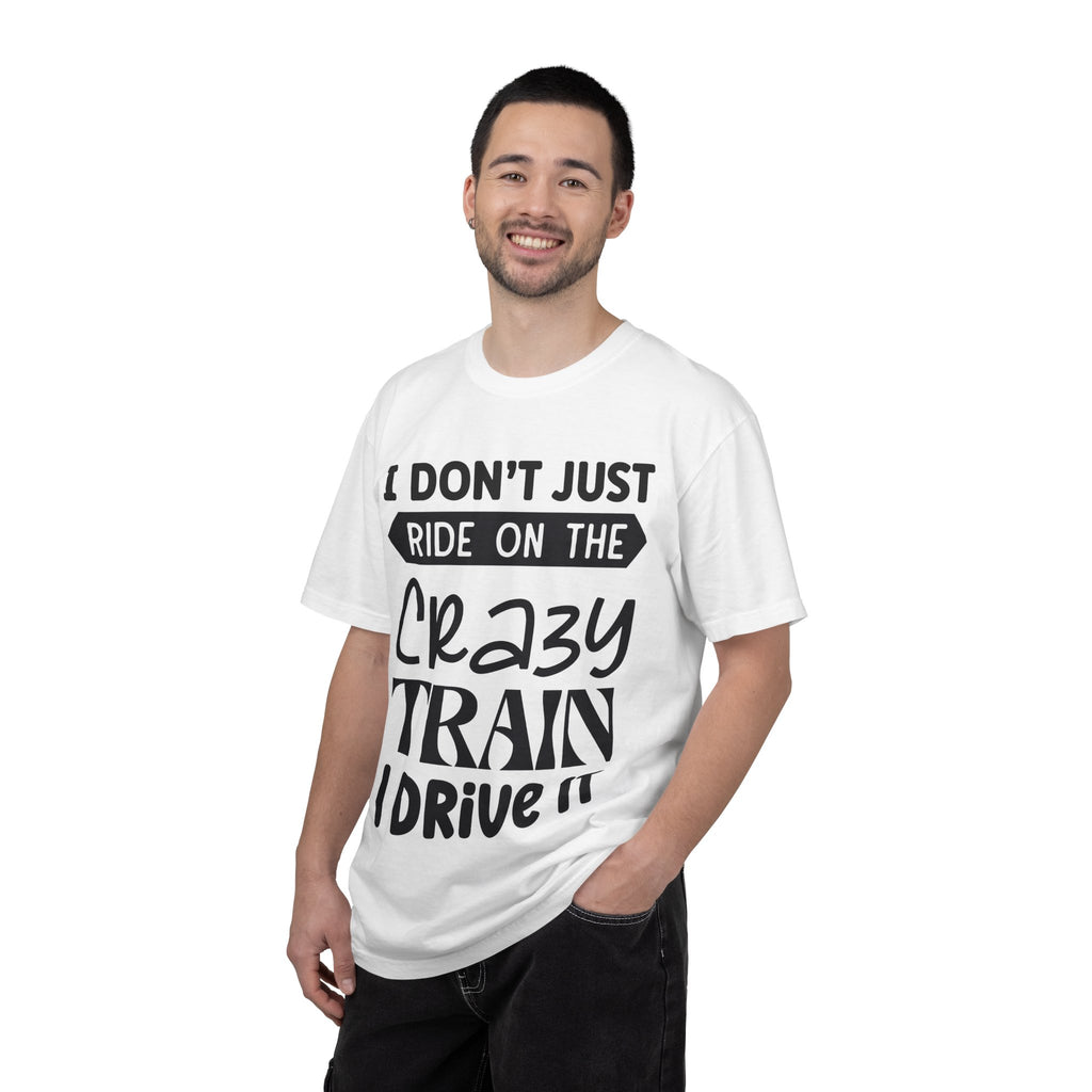 I Don't Just Ride on the Crazy Train I Drive It T-Shirt