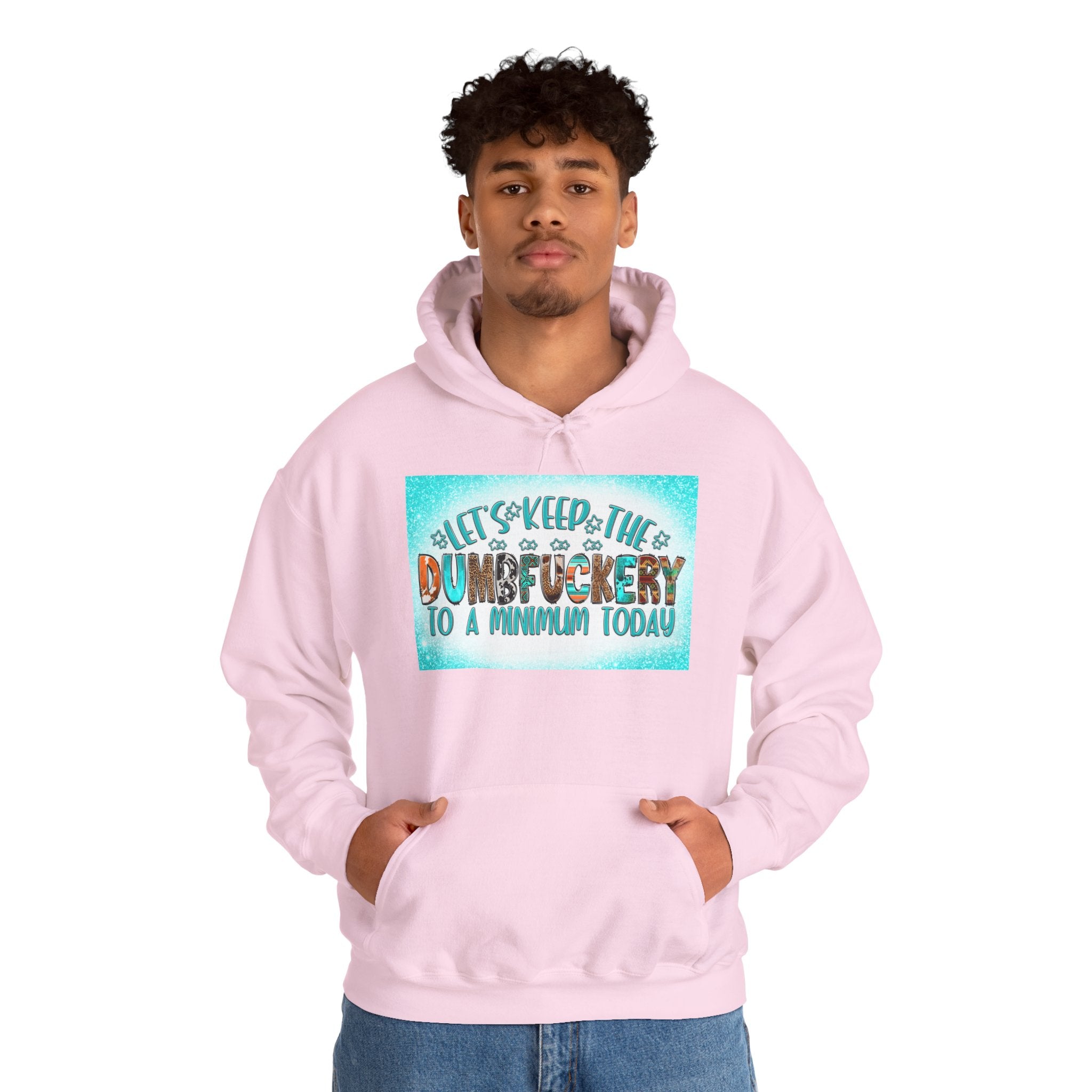 Hoodie — "Let's Keep the Dumbfuckery to a Minimum Today" Funny Graphic Pullover