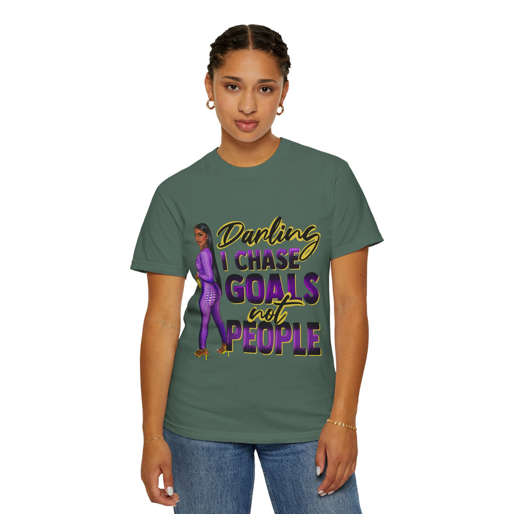 Goals Not People T-Shirt — "Darling I Chase Goals Not People" Empowerment Tee
