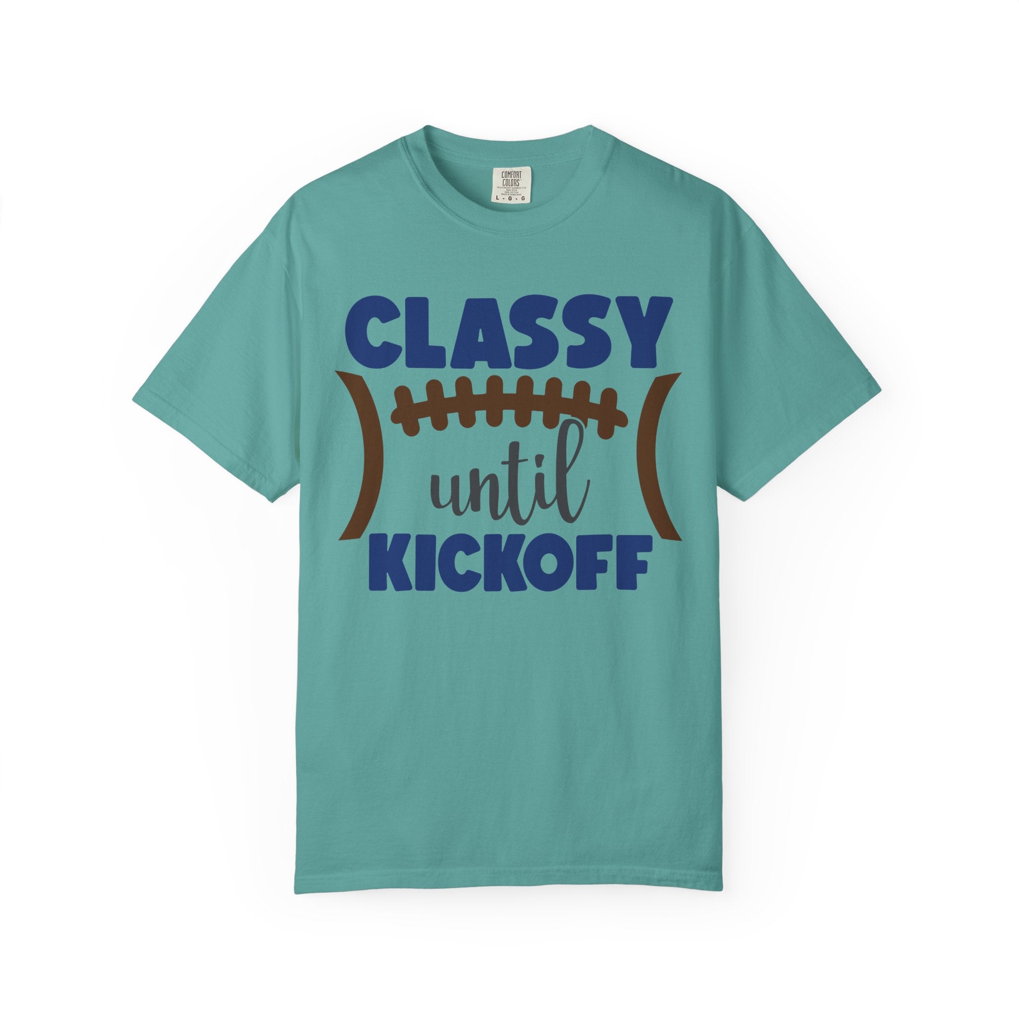 Classy Until Kickoff Football T-Shirt
