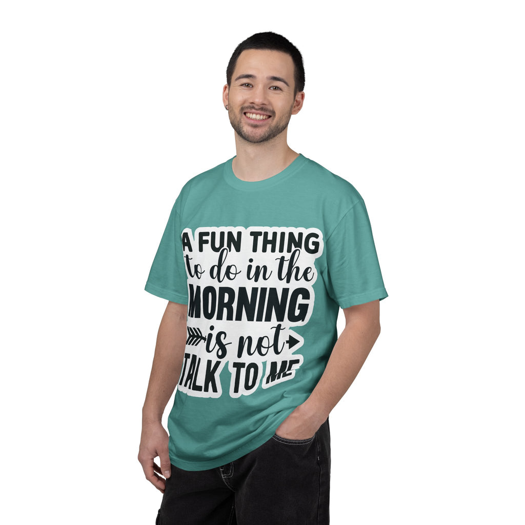 A Fun Thing To Do In The Morning Is Not Talk To Me T-Shirt — Funny Morning Quote Tee