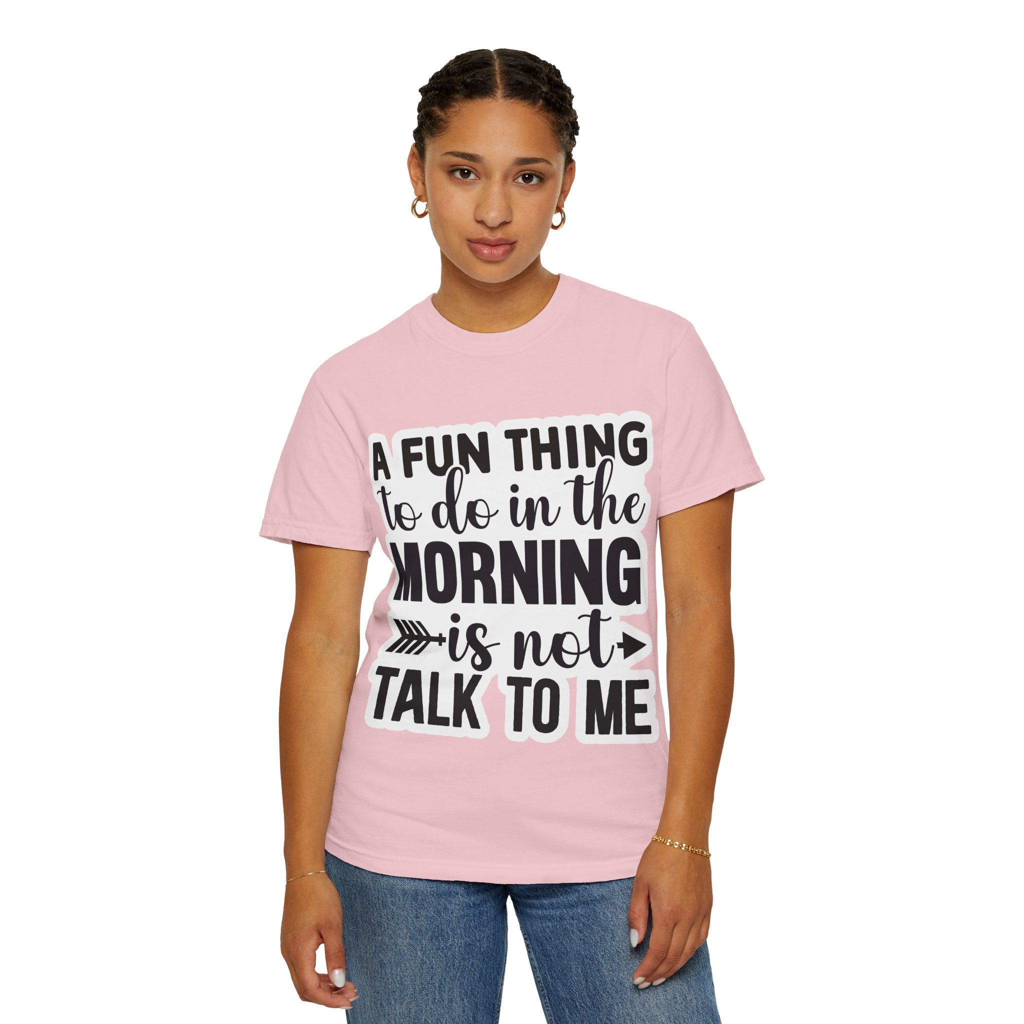 A Fun Thing To Do In The Morning Is Not Talk To Me T-Shirt — Funny Morning Quote Tee