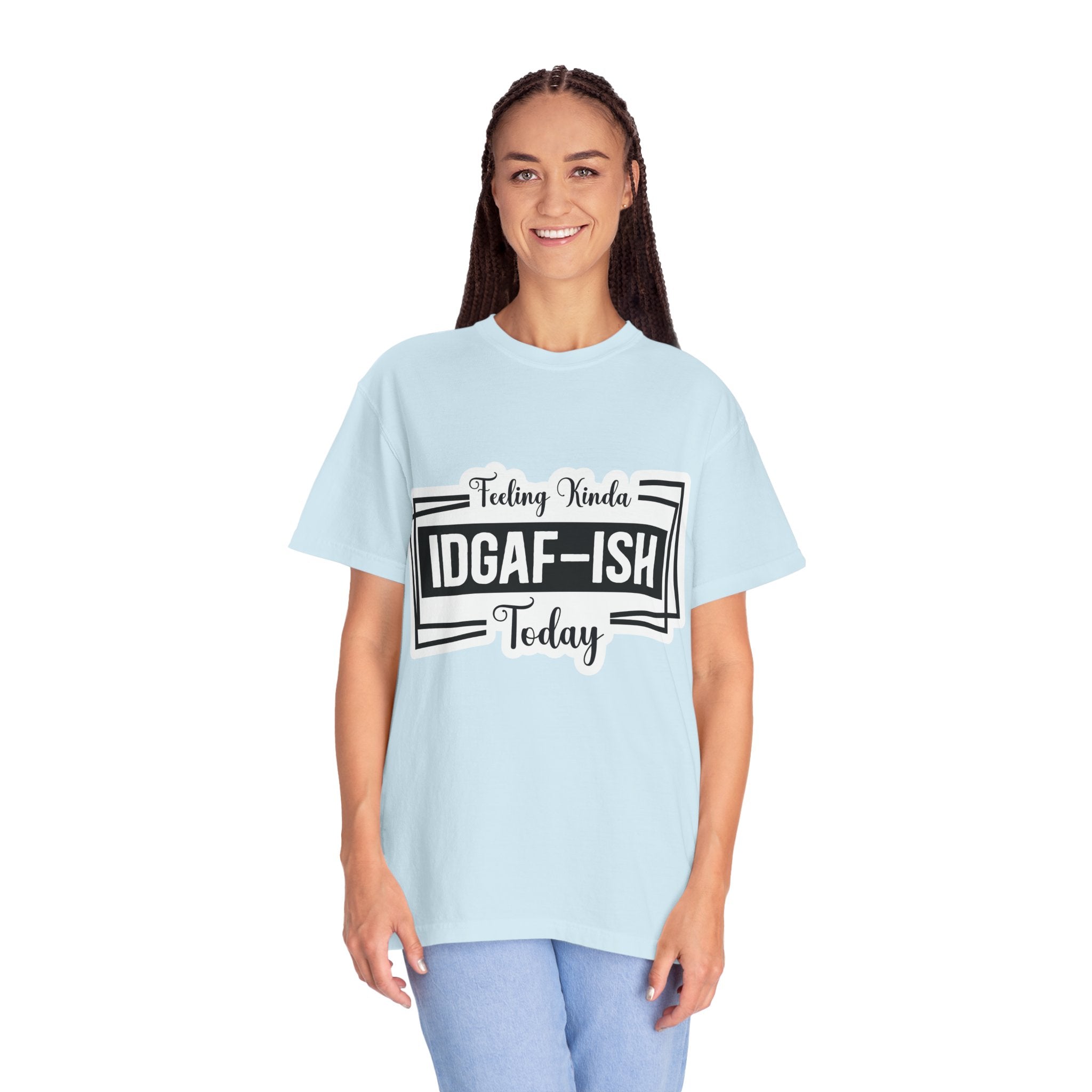 IDGAF-ish Today T-Shirt — Funny Sarcastic Graphic Tee